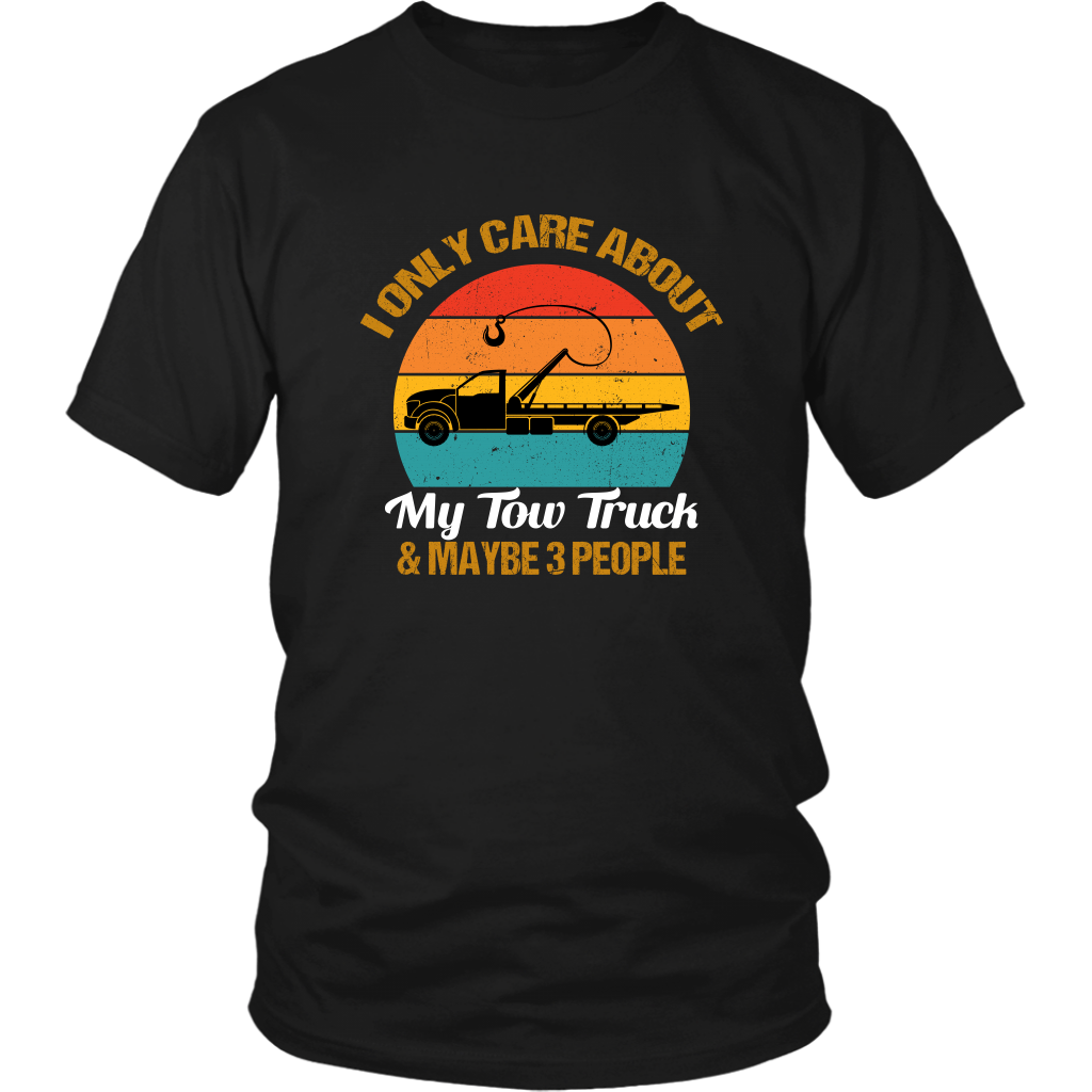 I ONLY CARE ABOUT MY TOW TRUCK & MAYBE 3 PEOPLE