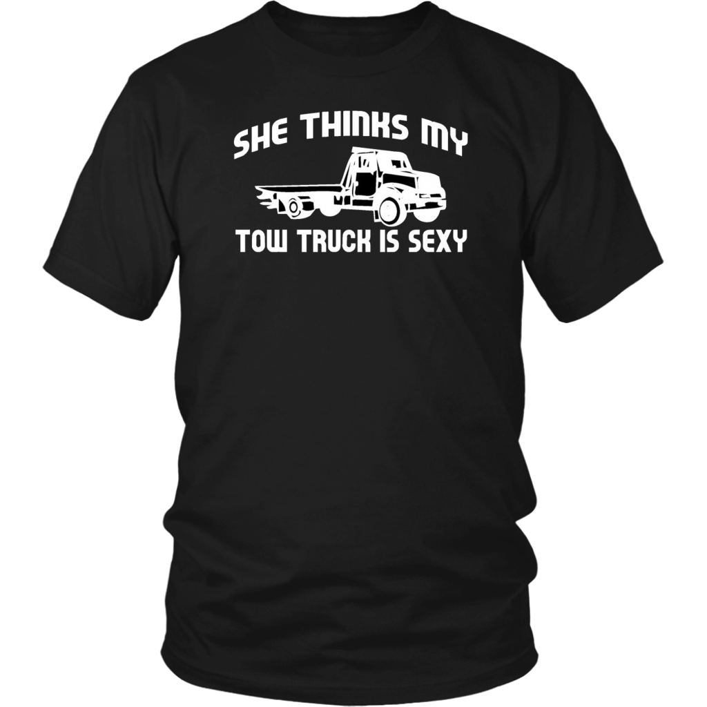 She Thinks My Tow Truck Is Shirt