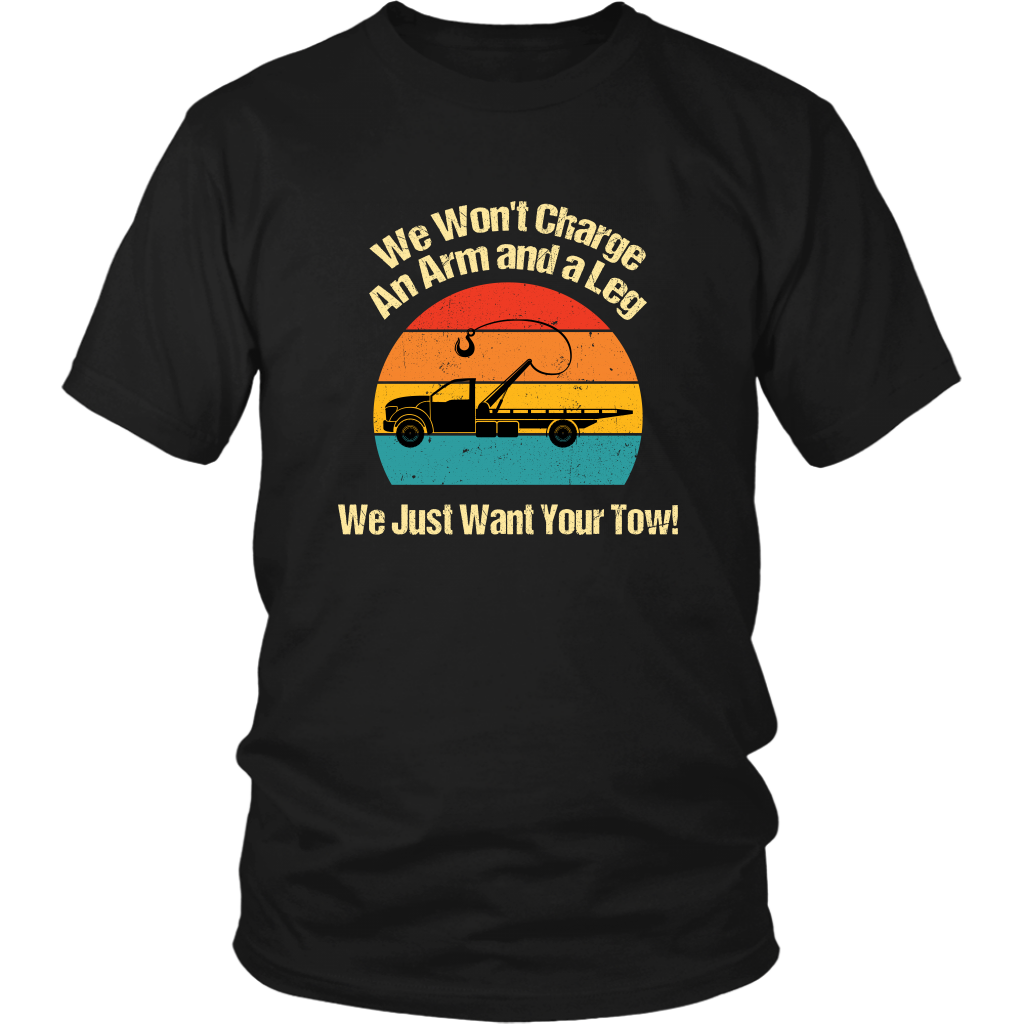 We Won't Charge an Arm and a Leg,  We Just Want Your Tow Hoodie