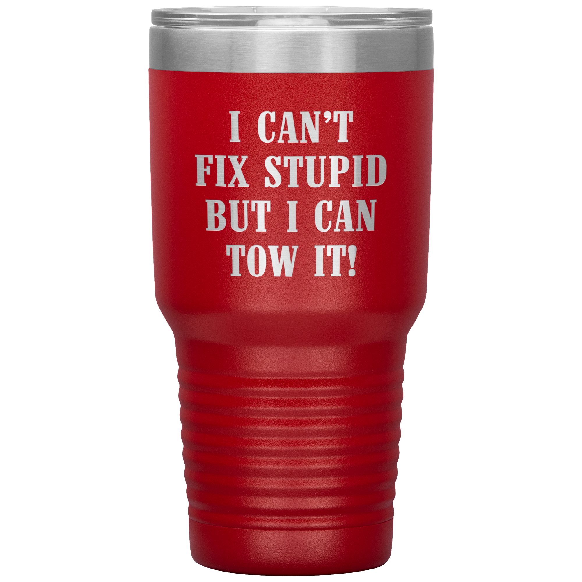 I Can't Fix Stupid But I Can Tow It UV TUMBLER