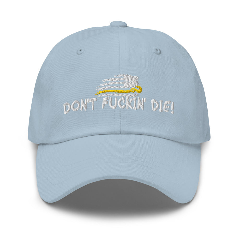 Dont Fuckin' Die Flex Fit Hat