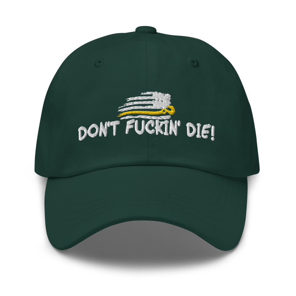 Dont Fuckin' Die Flex Fit Hat
