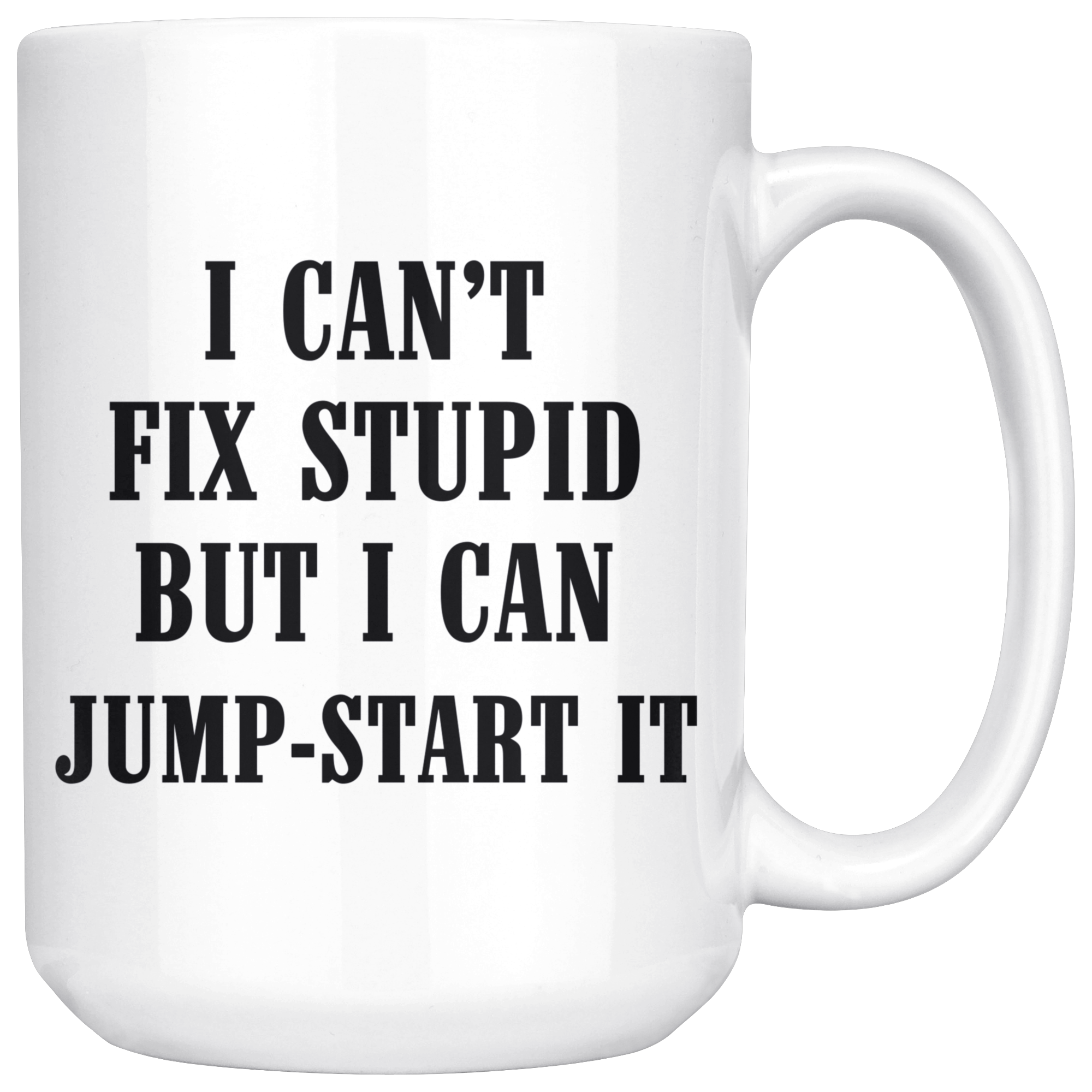 I can't fix stupid but I can jump-start it Mug