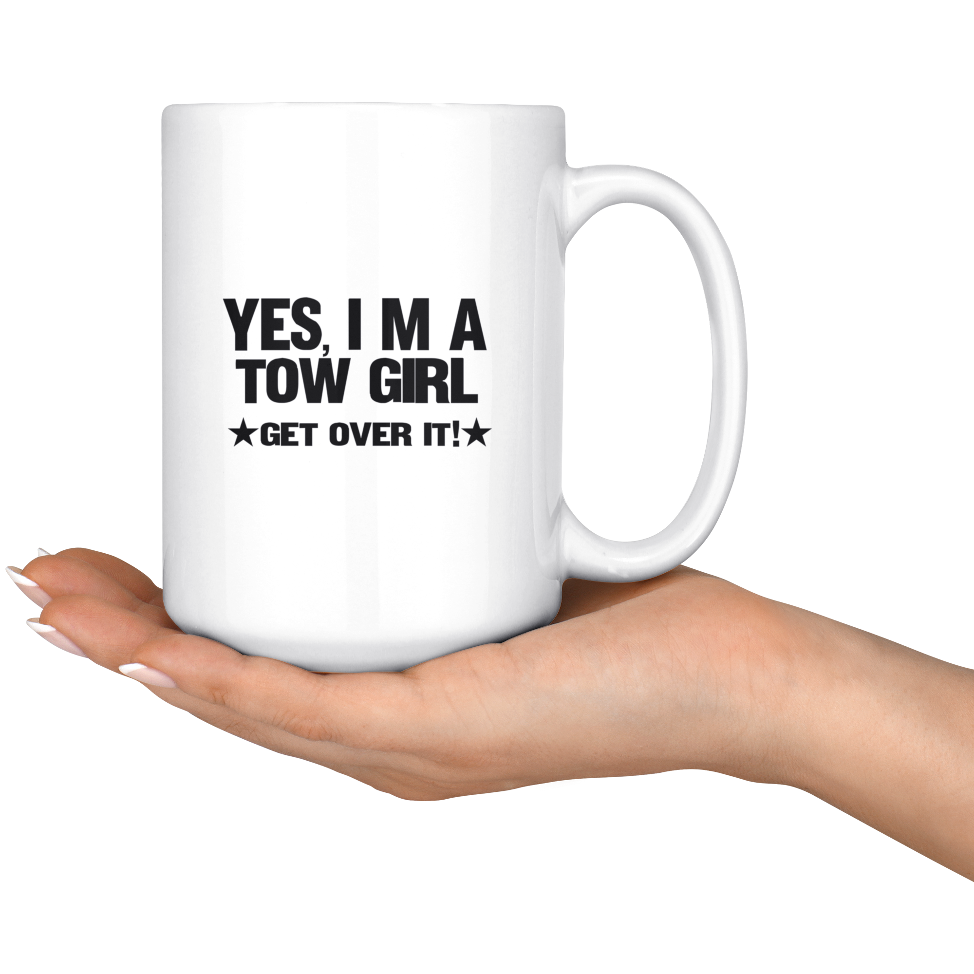 Yes I'm A Tow Girl Get Over It Mug