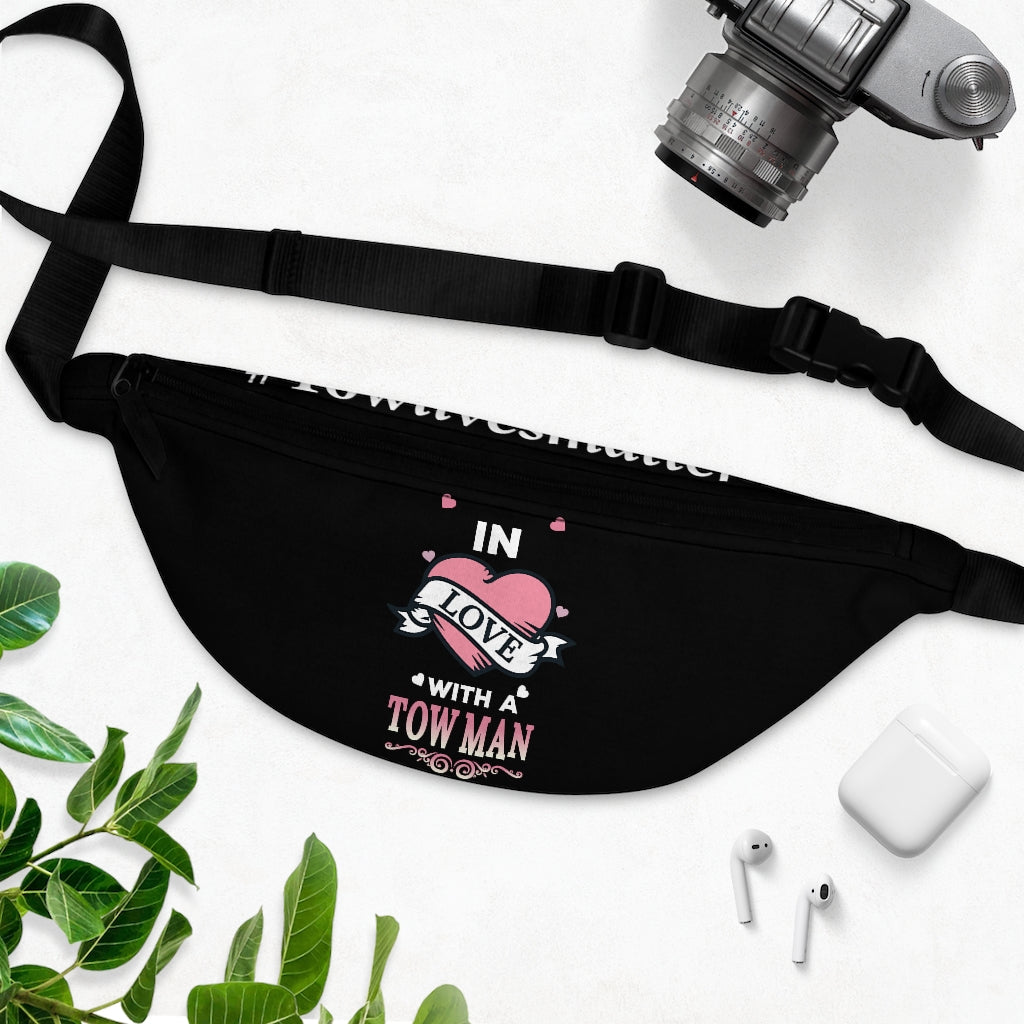 In Love With A Tow Man Fanny Pack