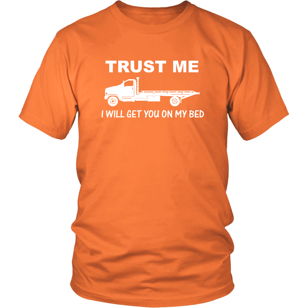 Trust Me I Will Get You On My Bed Shirt
