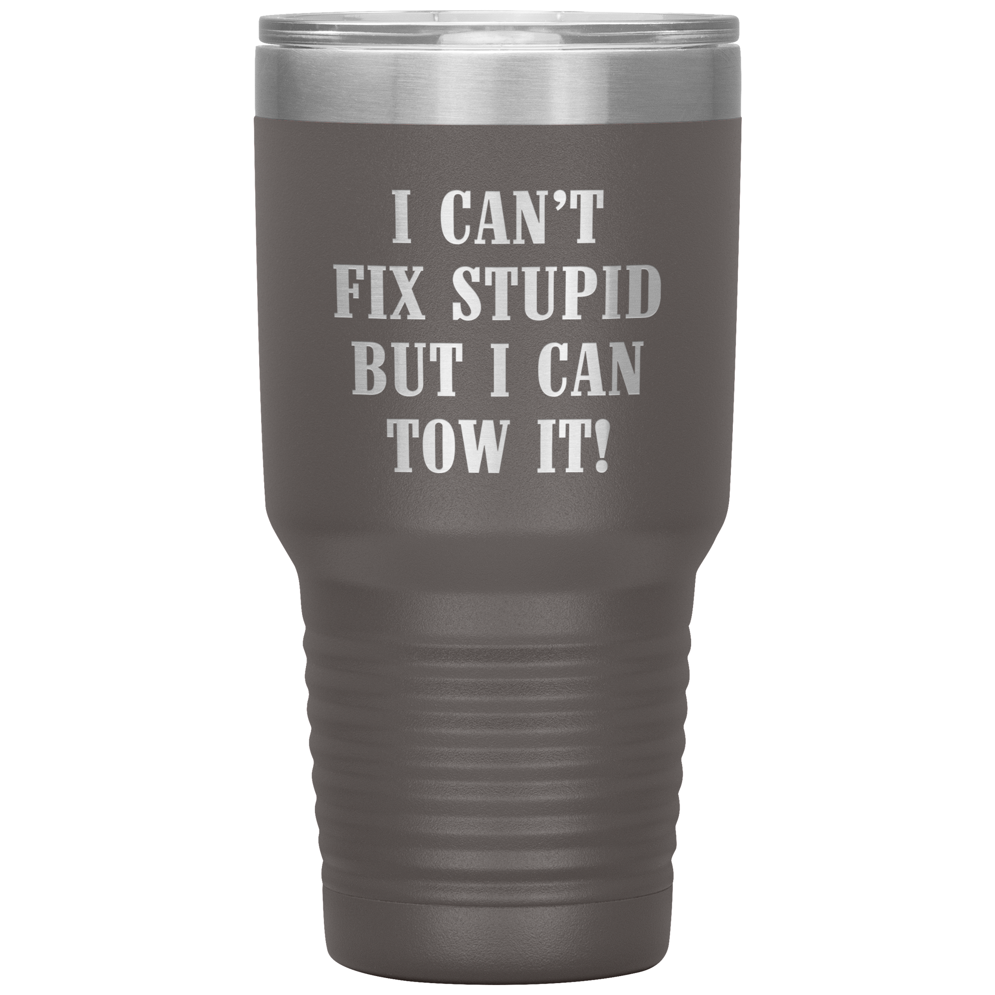 I Can't Fix Stupid But I Can Tow It UV TUMBLER