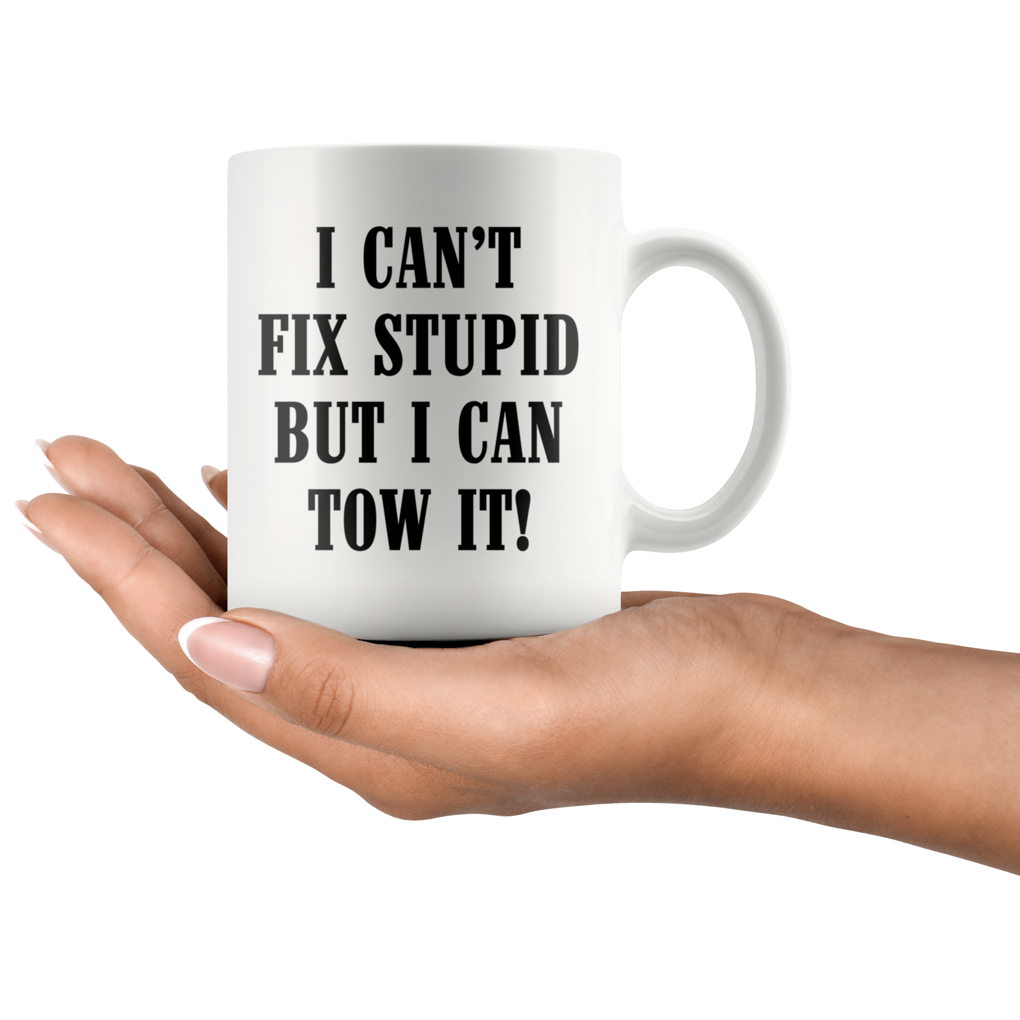 I can't Fix Stupid But I Can Tow It Mug
