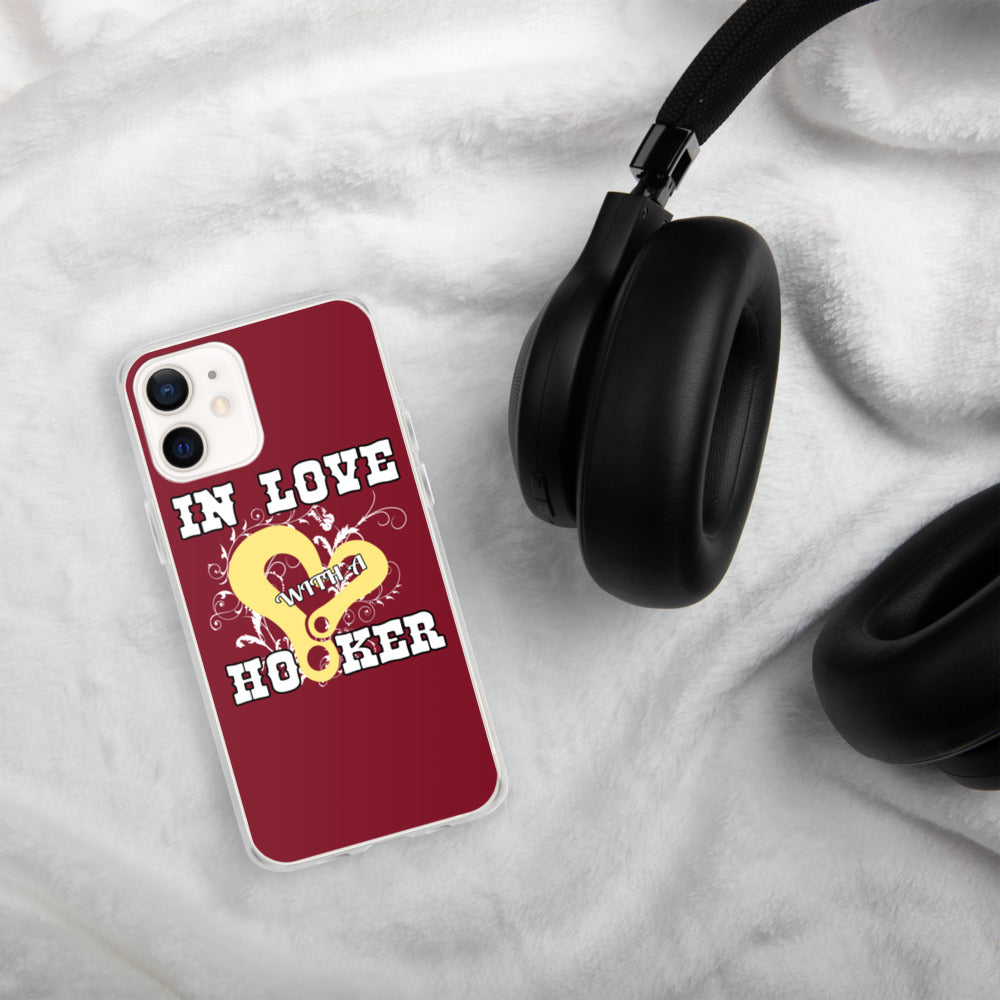 In Love With A Hooker iPhone Case