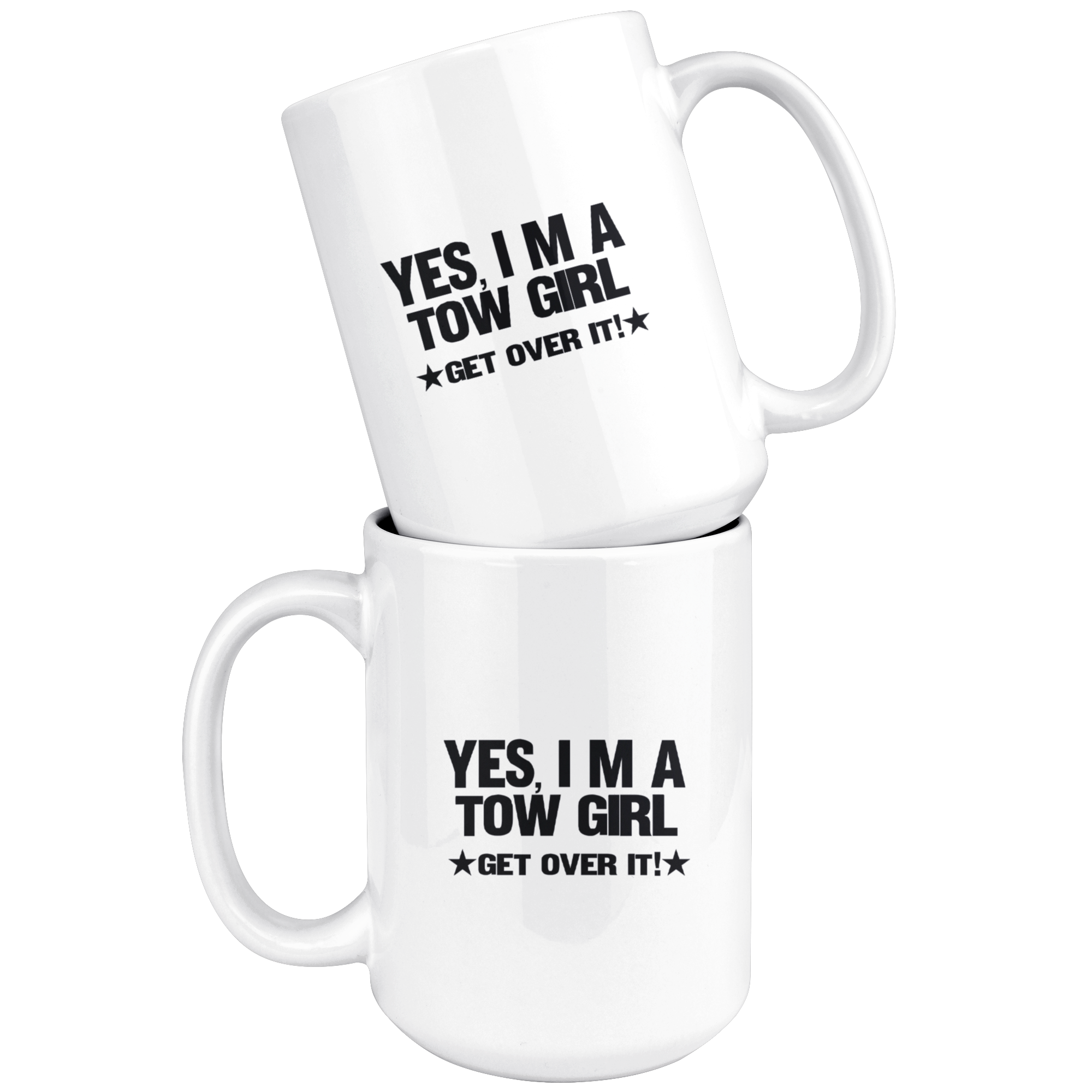 Yes I'm A Tow Girl Get Over It Mug
