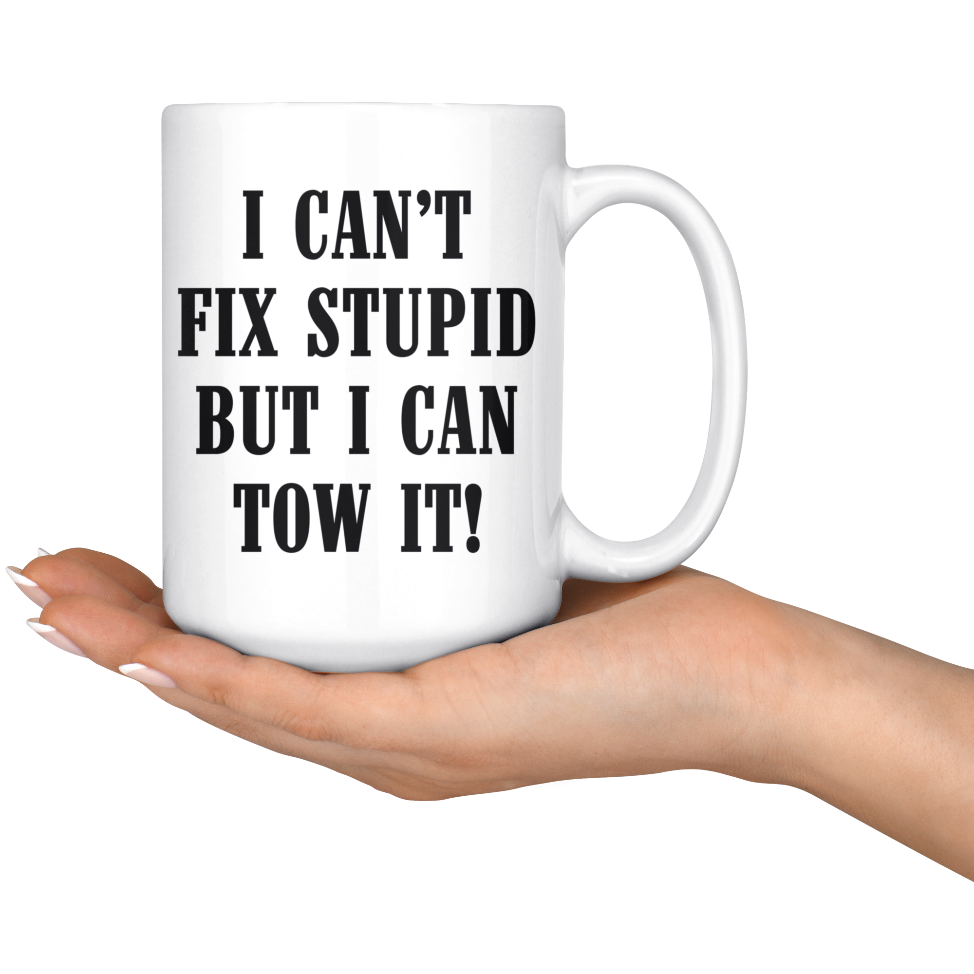 I can't Fix Stupid But I Can Tow It Mug