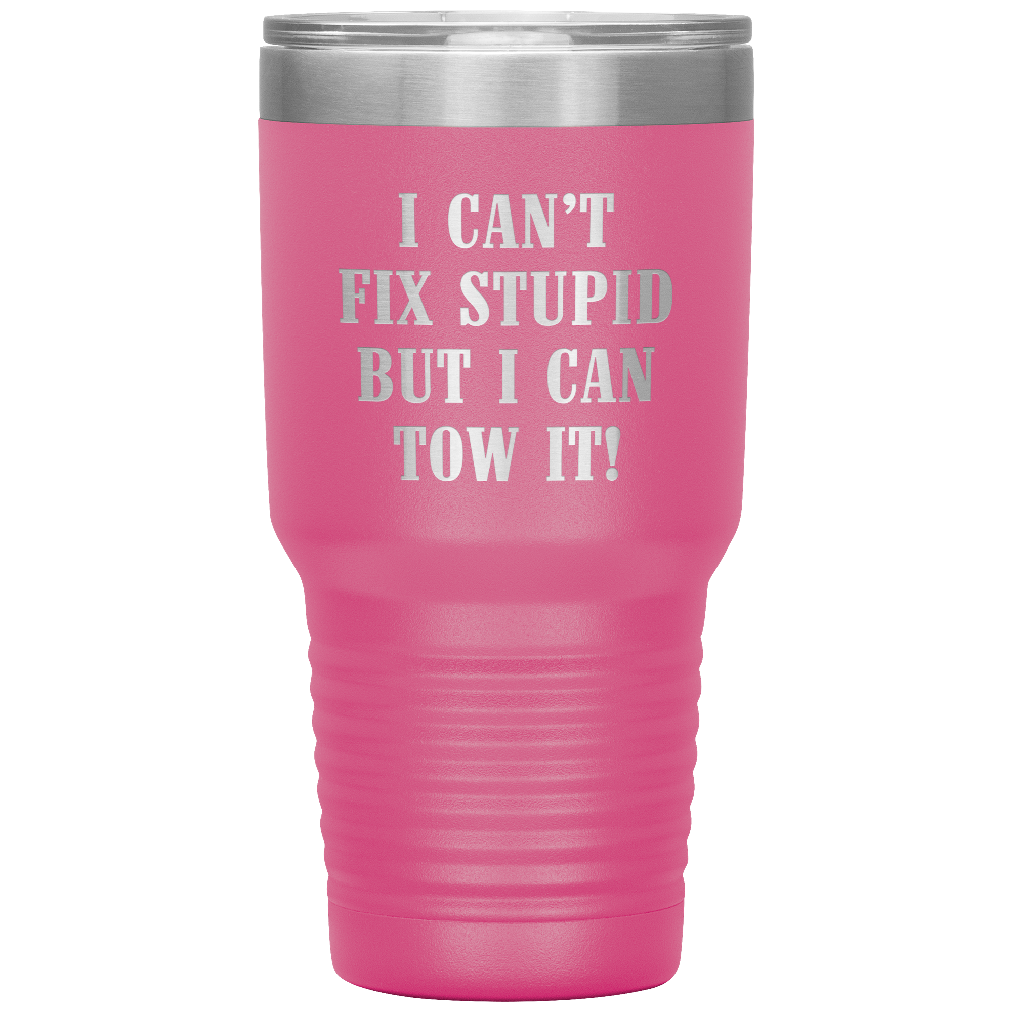I Can't Fix Stupid But I Can Tow It UV TUMBLER