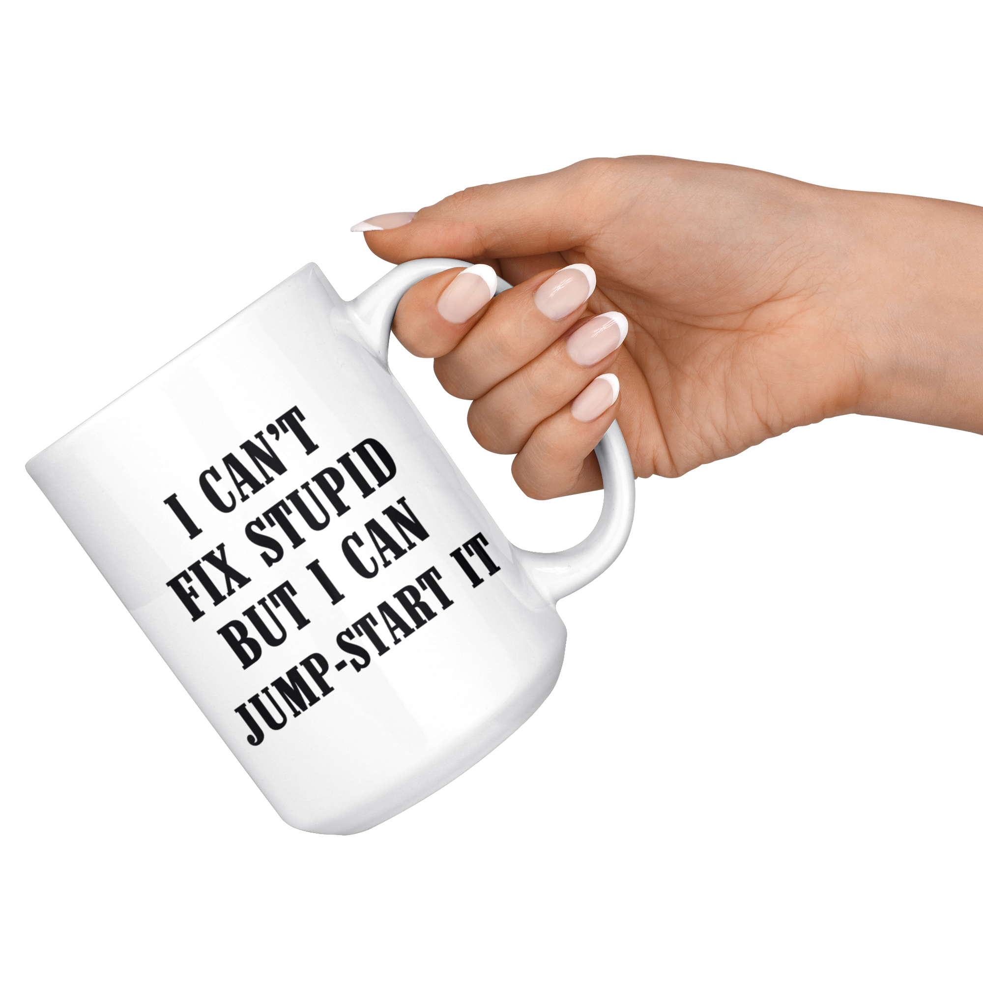 I can't fix stupid but I can jump-start it Mug