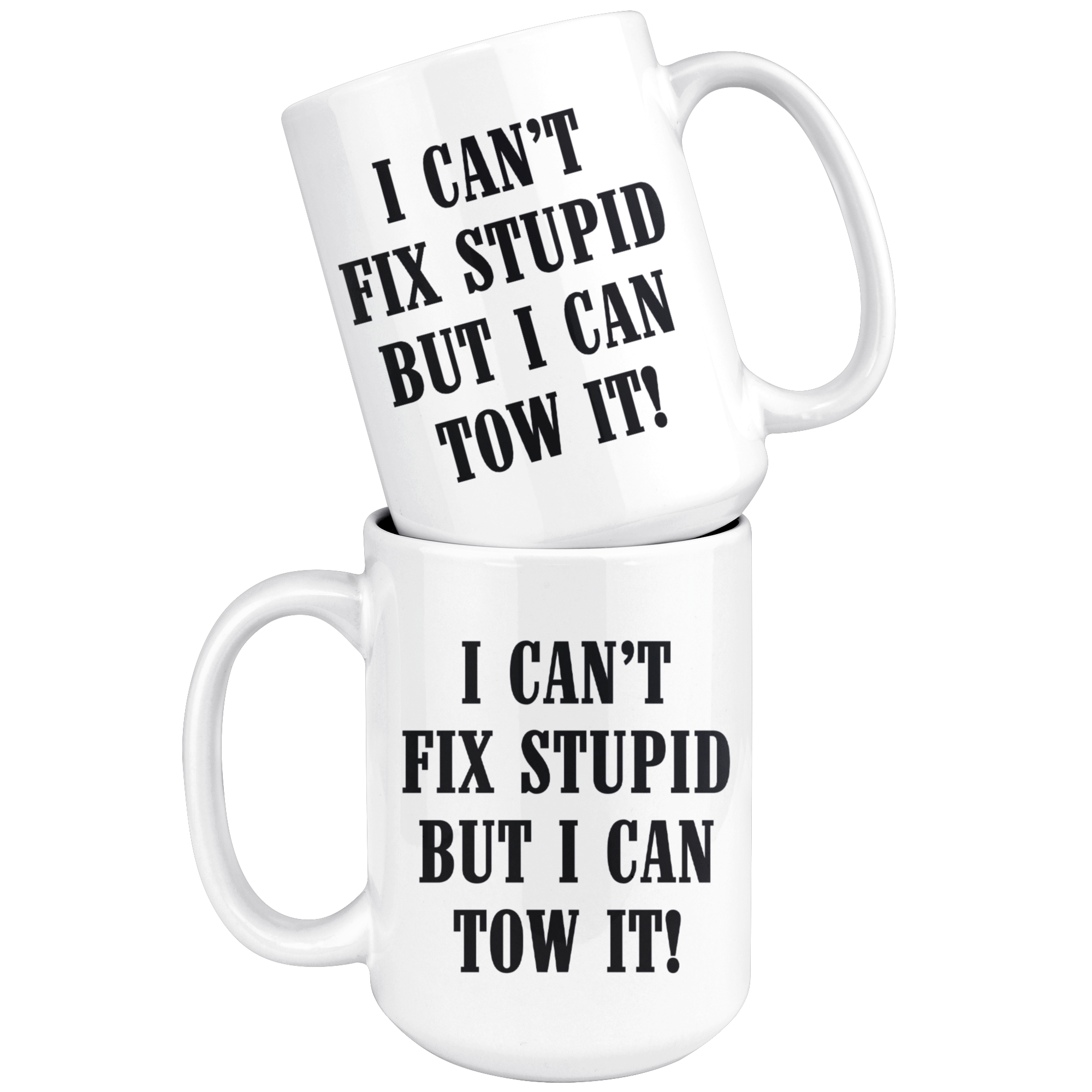 I can't Fix Stupid But I Can Tow It Mug