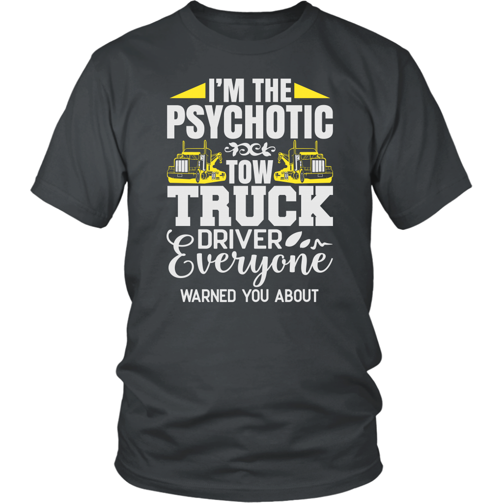 I'M THE PSYCHOTIC TOW TRUC DRIVER