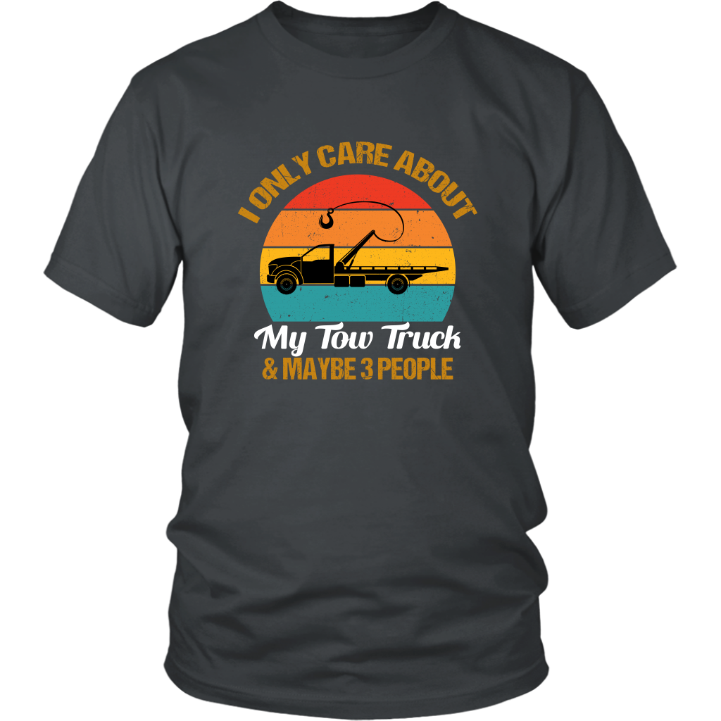 I ONLY CARE ABOUT MY TOW TRUCK & MAYBE 3 PEOPLE
