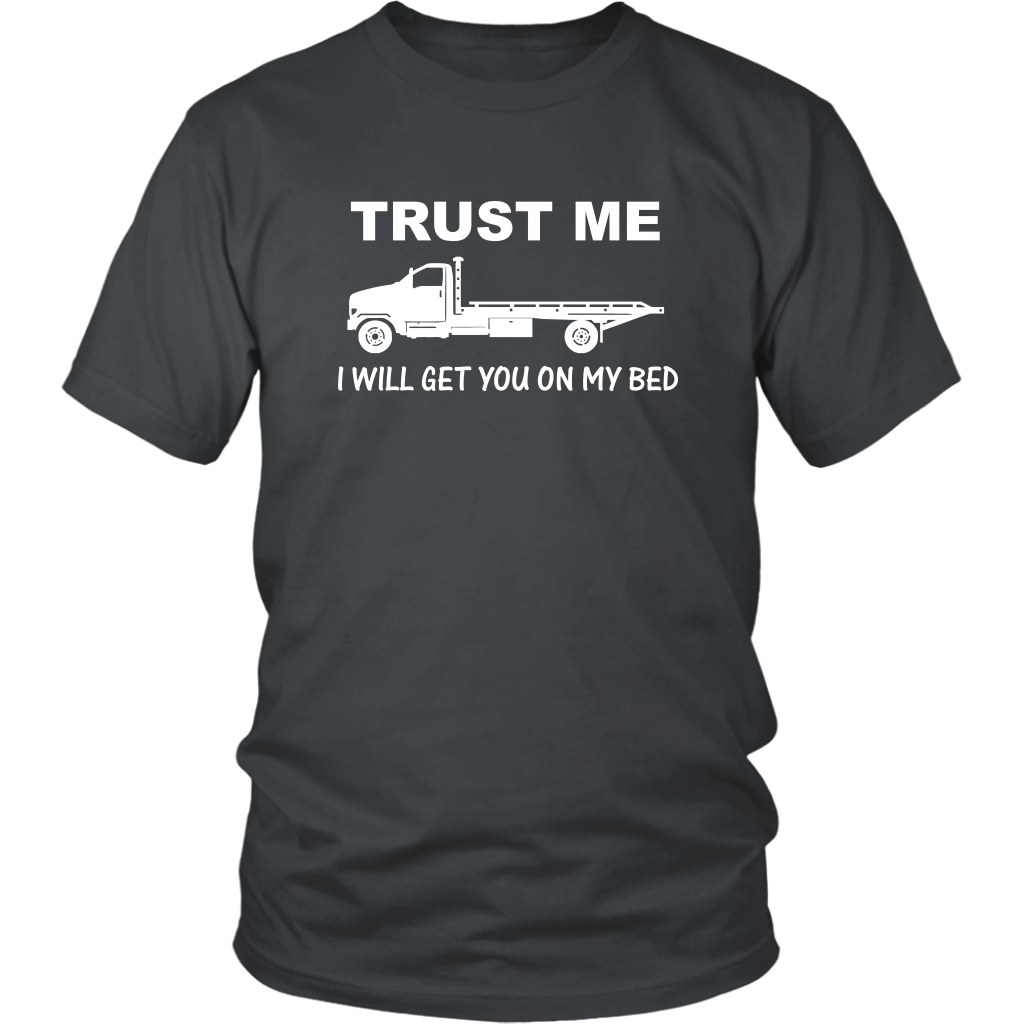 Trust Me I Will Get You On My Bed Shirt