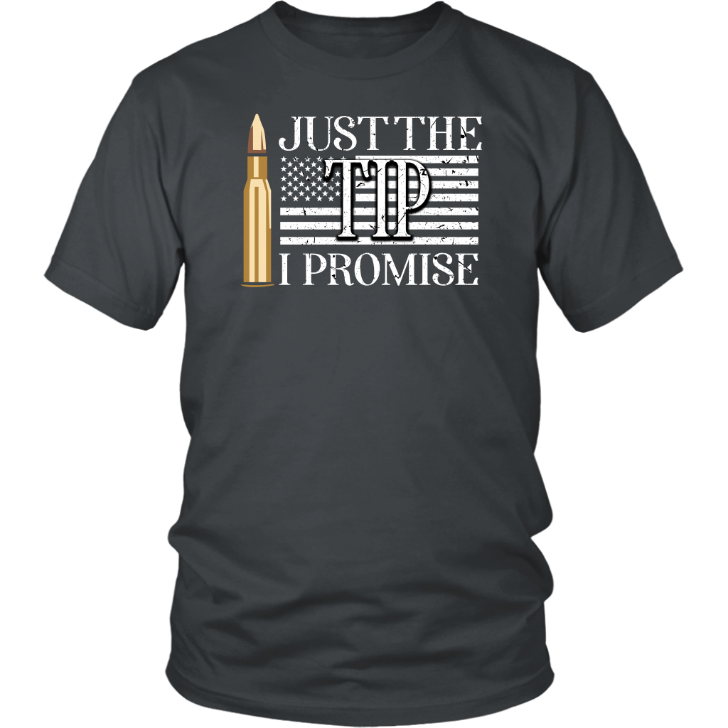 Just The Tip I Promise T-shirt