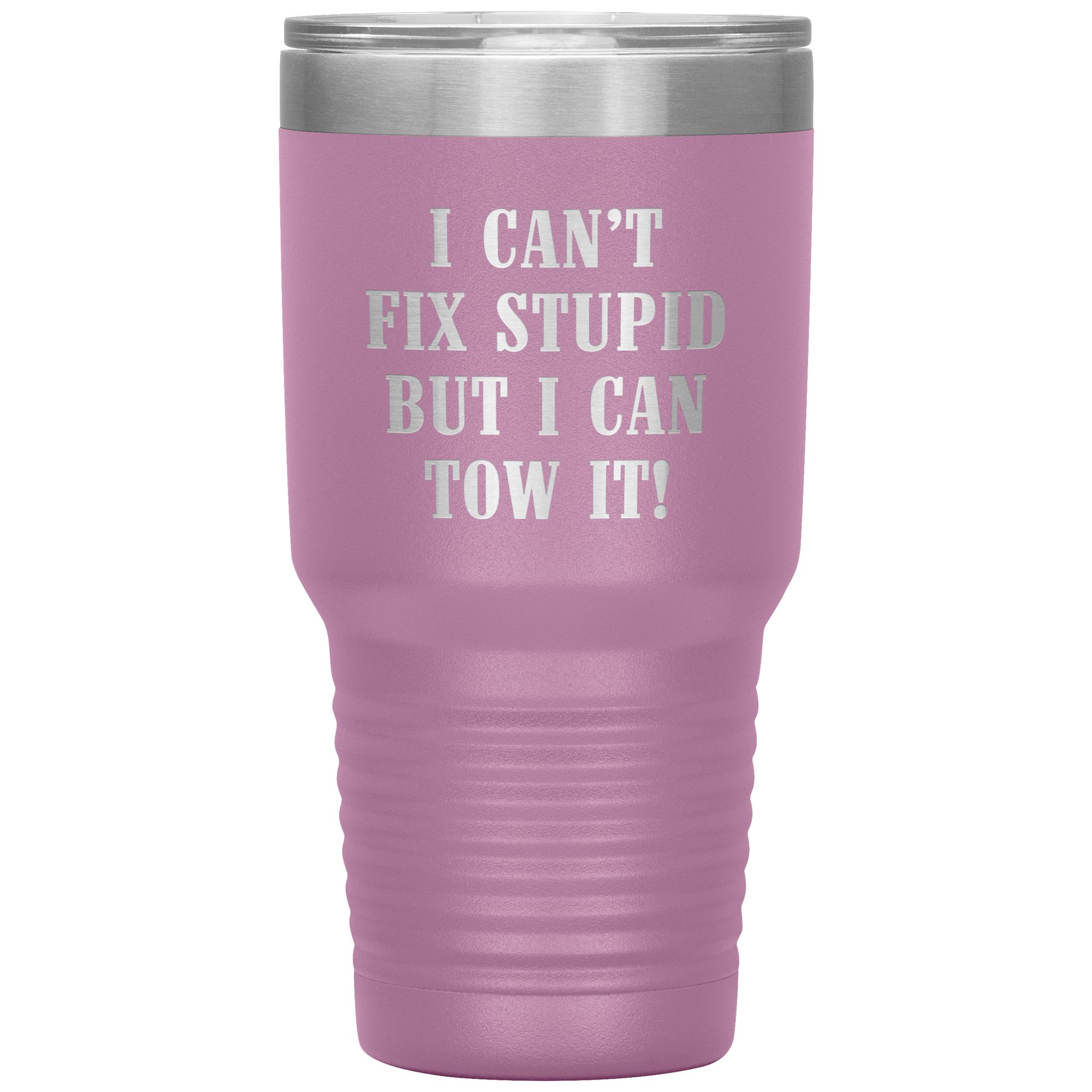 I Can't Fix Stupid But I Can Tow It UV TUMBLER