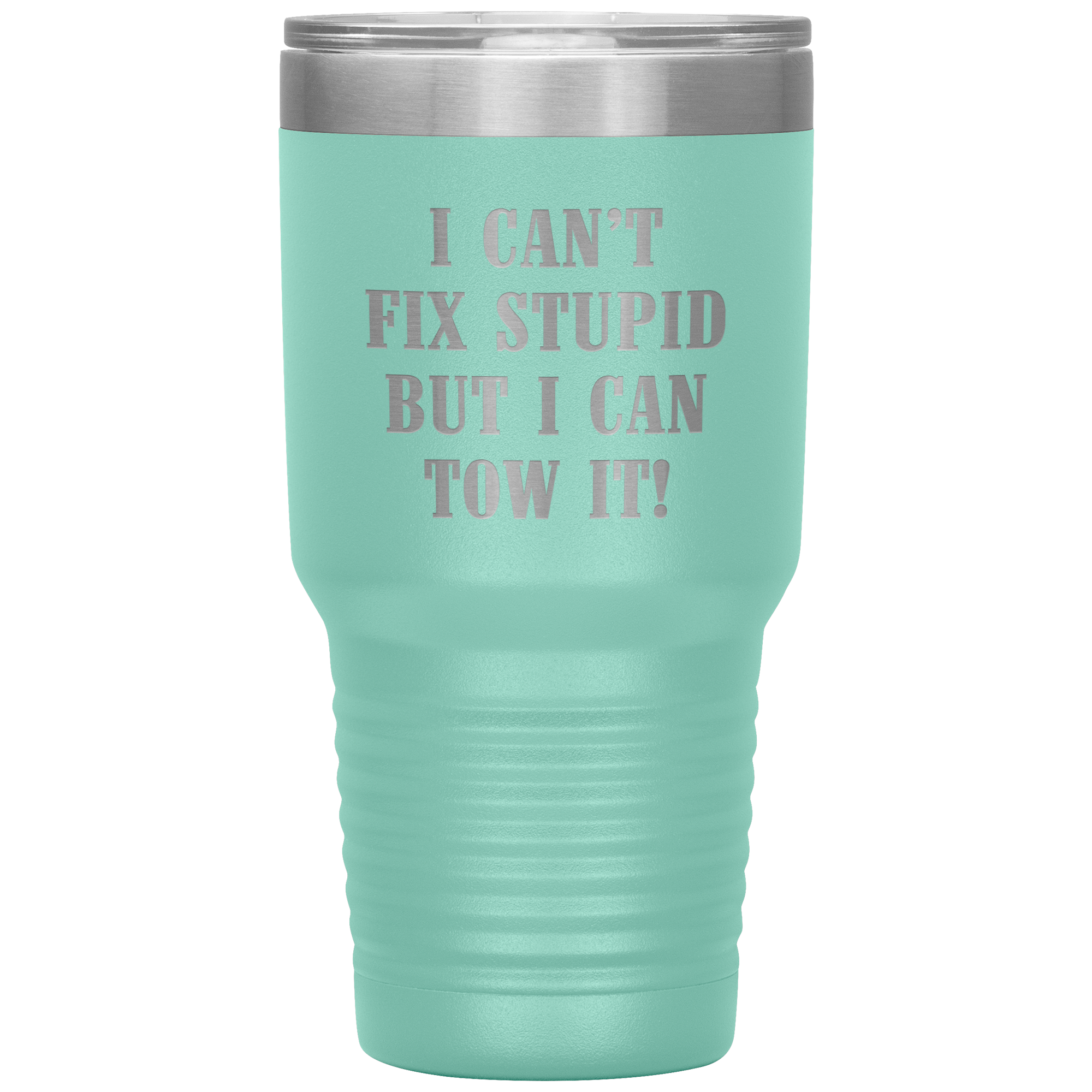 I Can't Fix Stupid But I Can Tow It UV TUMBLER