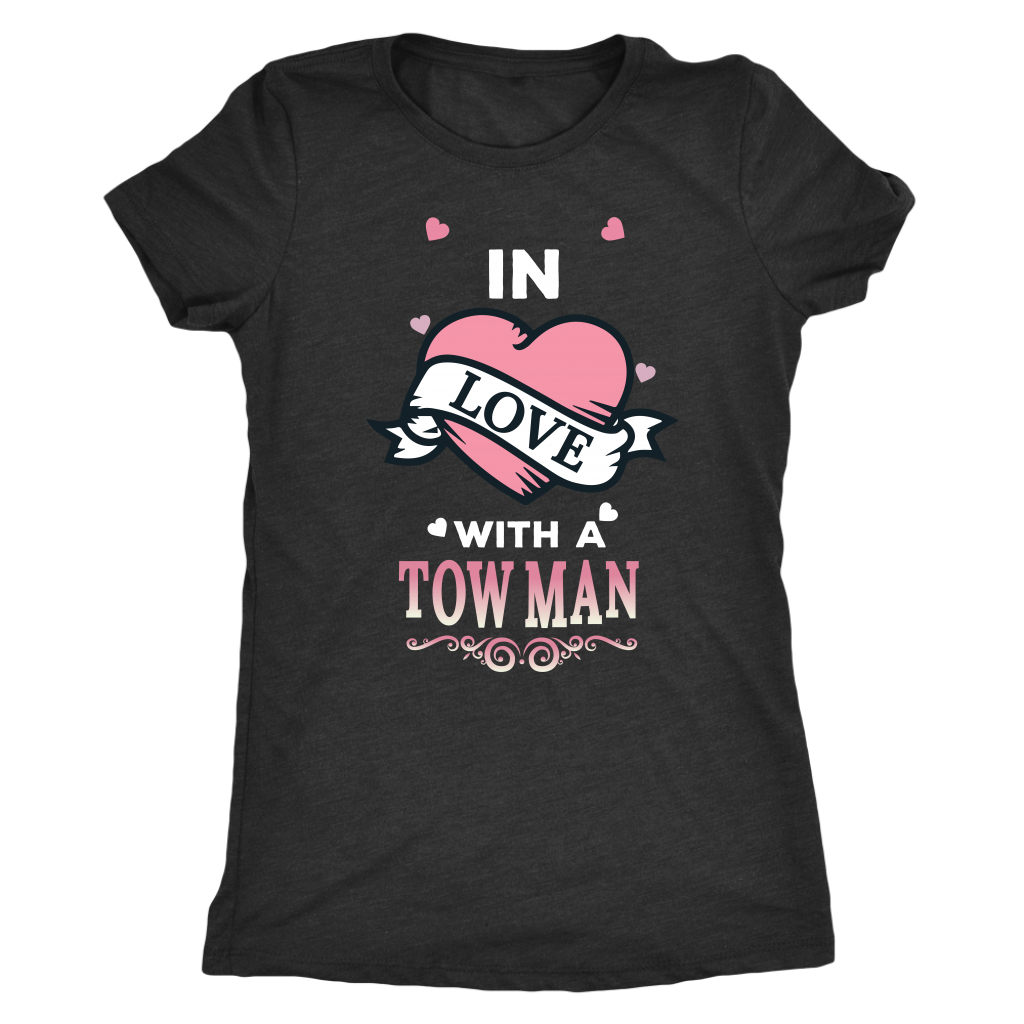 In Love With A Tow Man Shirt