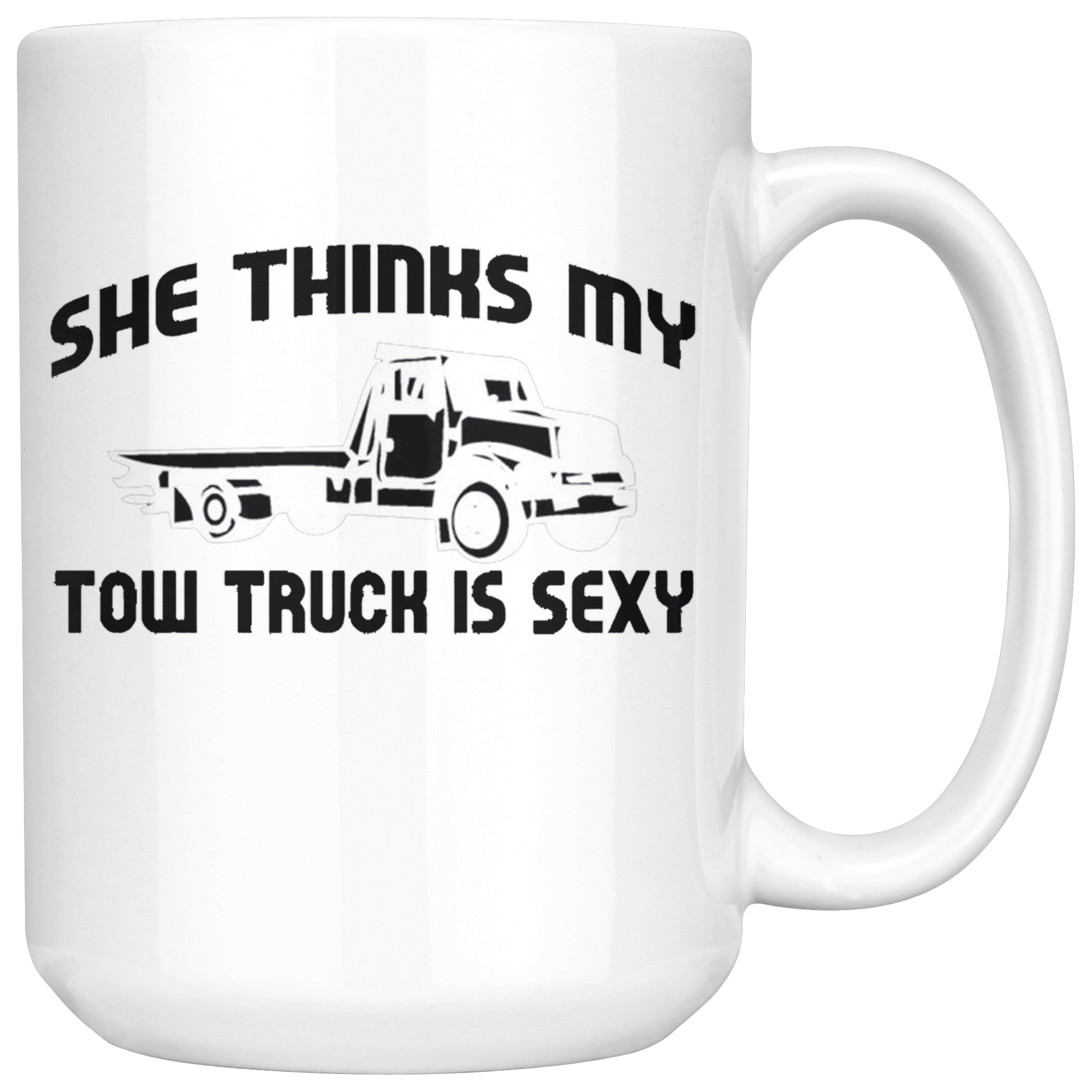 SHE THINKS MY TOW TRUCK IS SEXY Mug