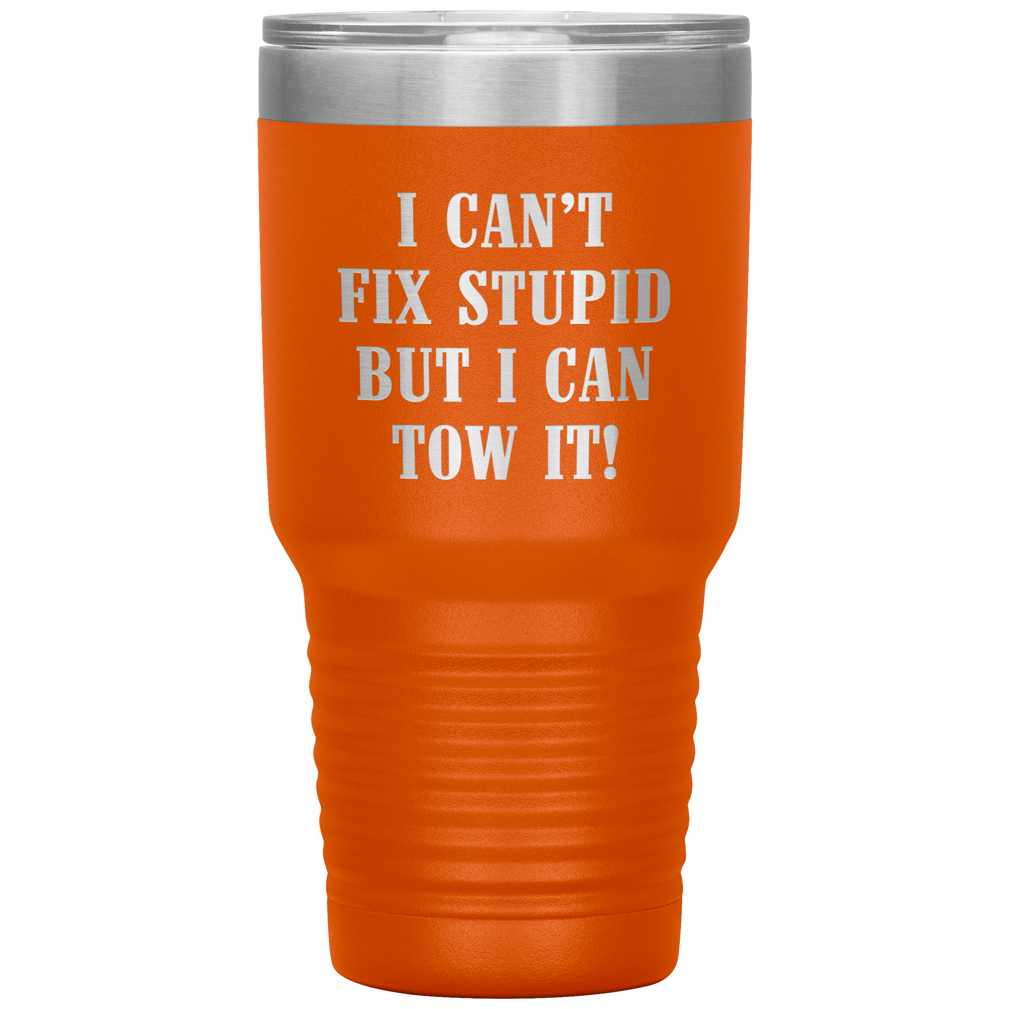 I Can't Fix Stupid But I Can Tow It UV TUMBLER