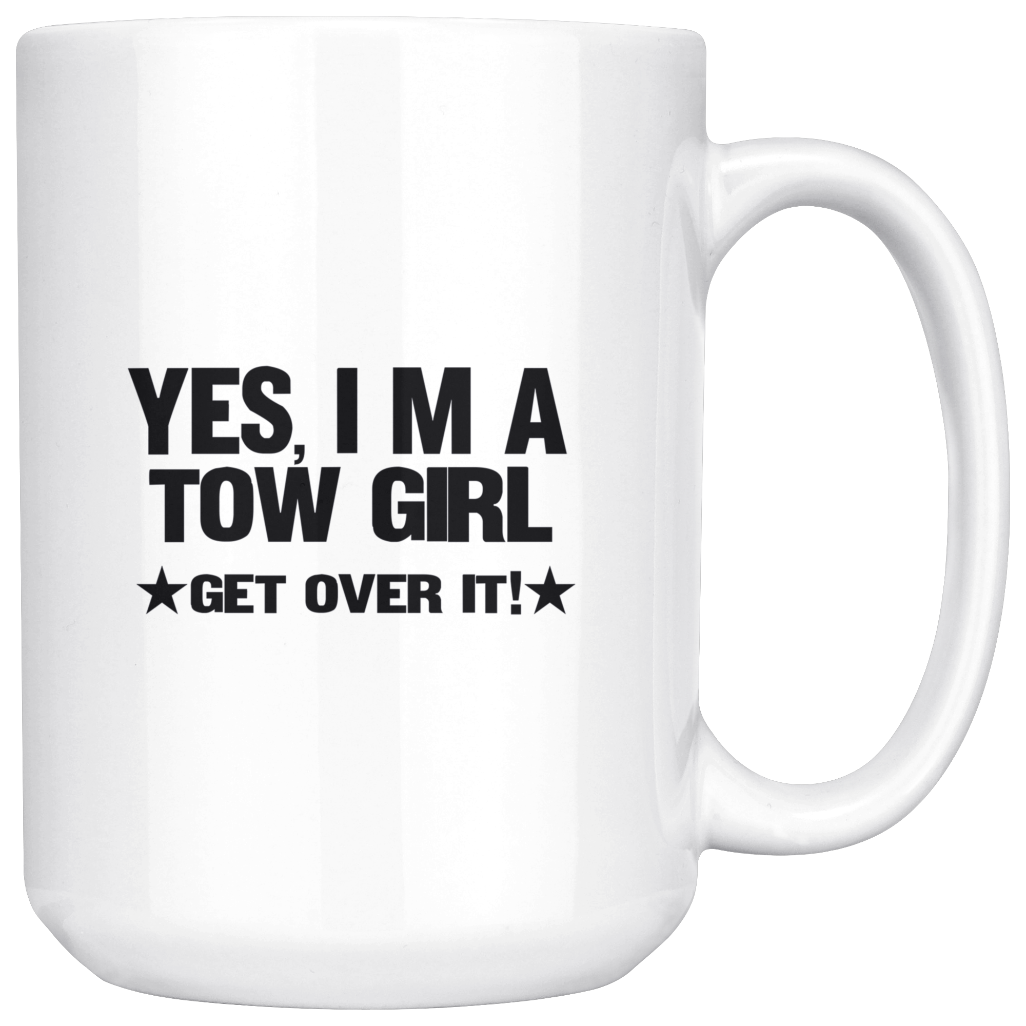 Yes I'm A Tow Girl Get Over It Mug