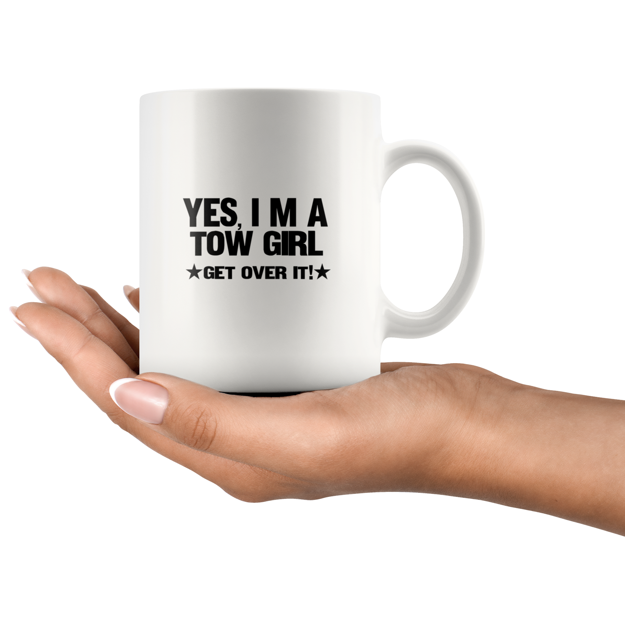 Yes I'm A Tow Girl Get Over It Mug