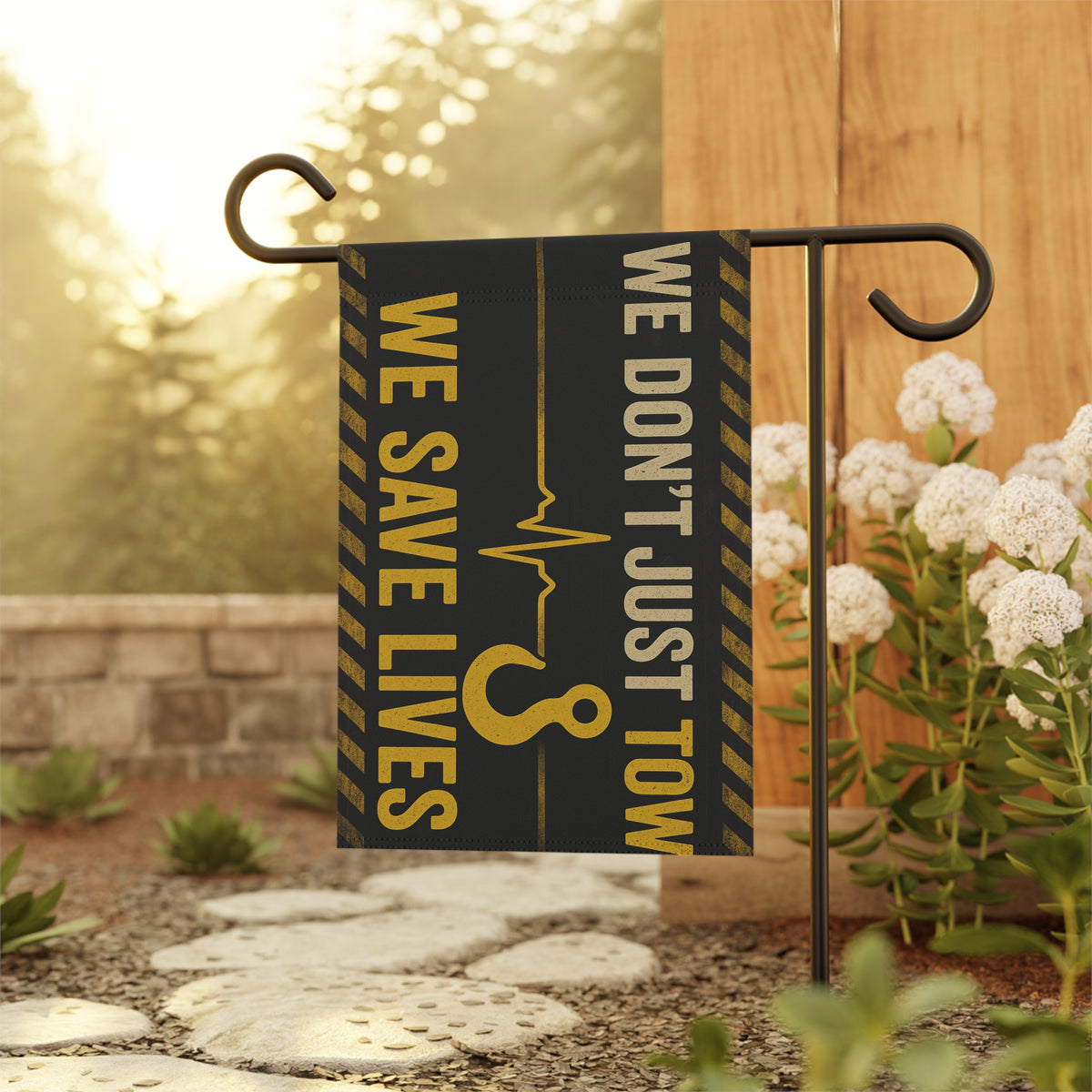 We Don't Just Tow We Save Lives Garden Flag - Double-side print