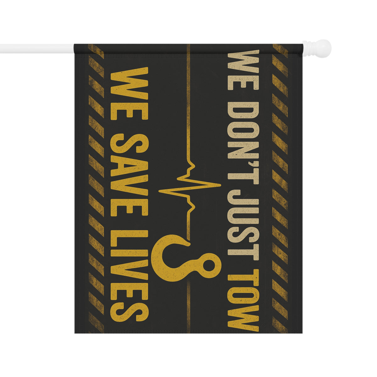 We Don't Just Tow We Save Lives Garden Flag - Double-side print - view 2