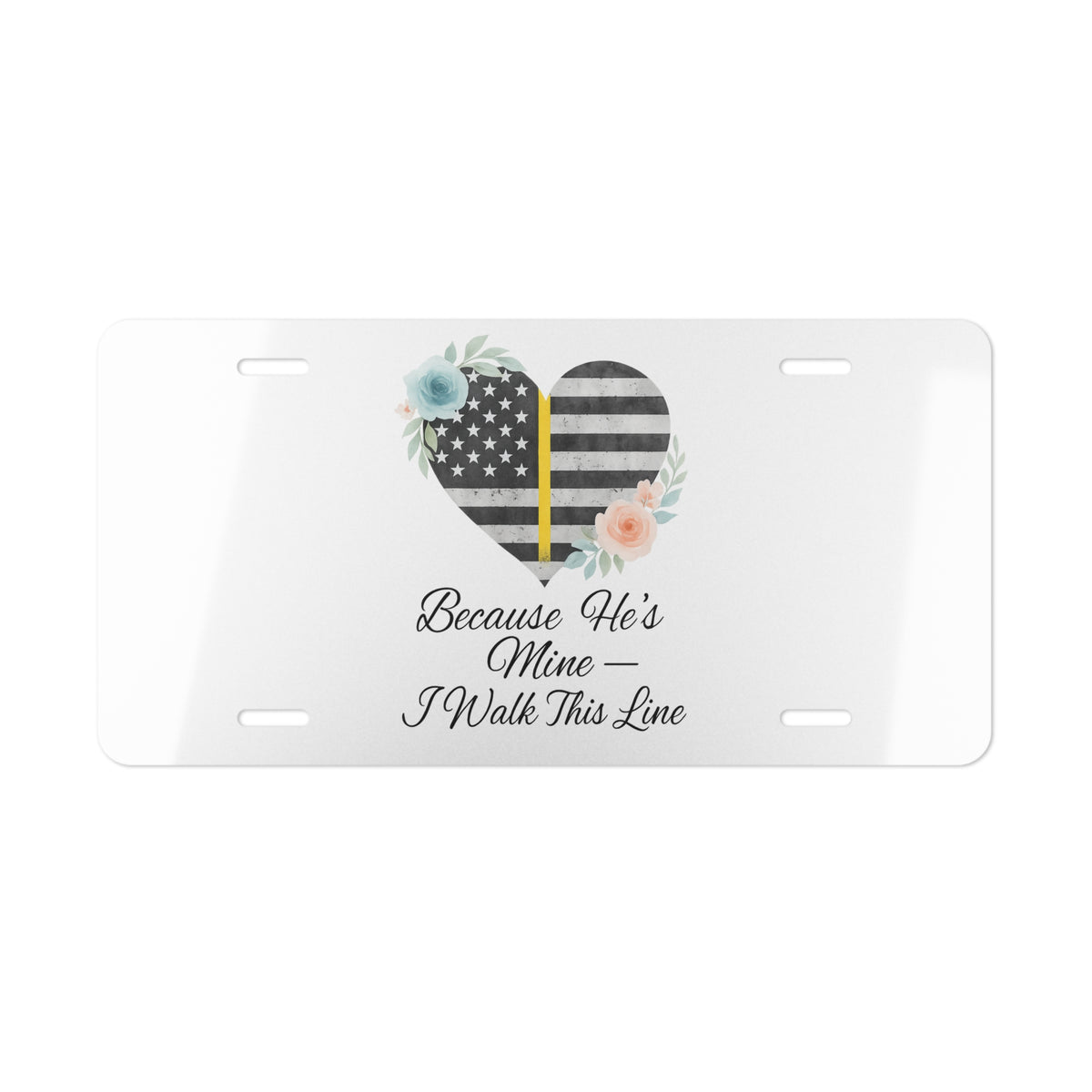 Because He's Mine I walk This Line License Plate