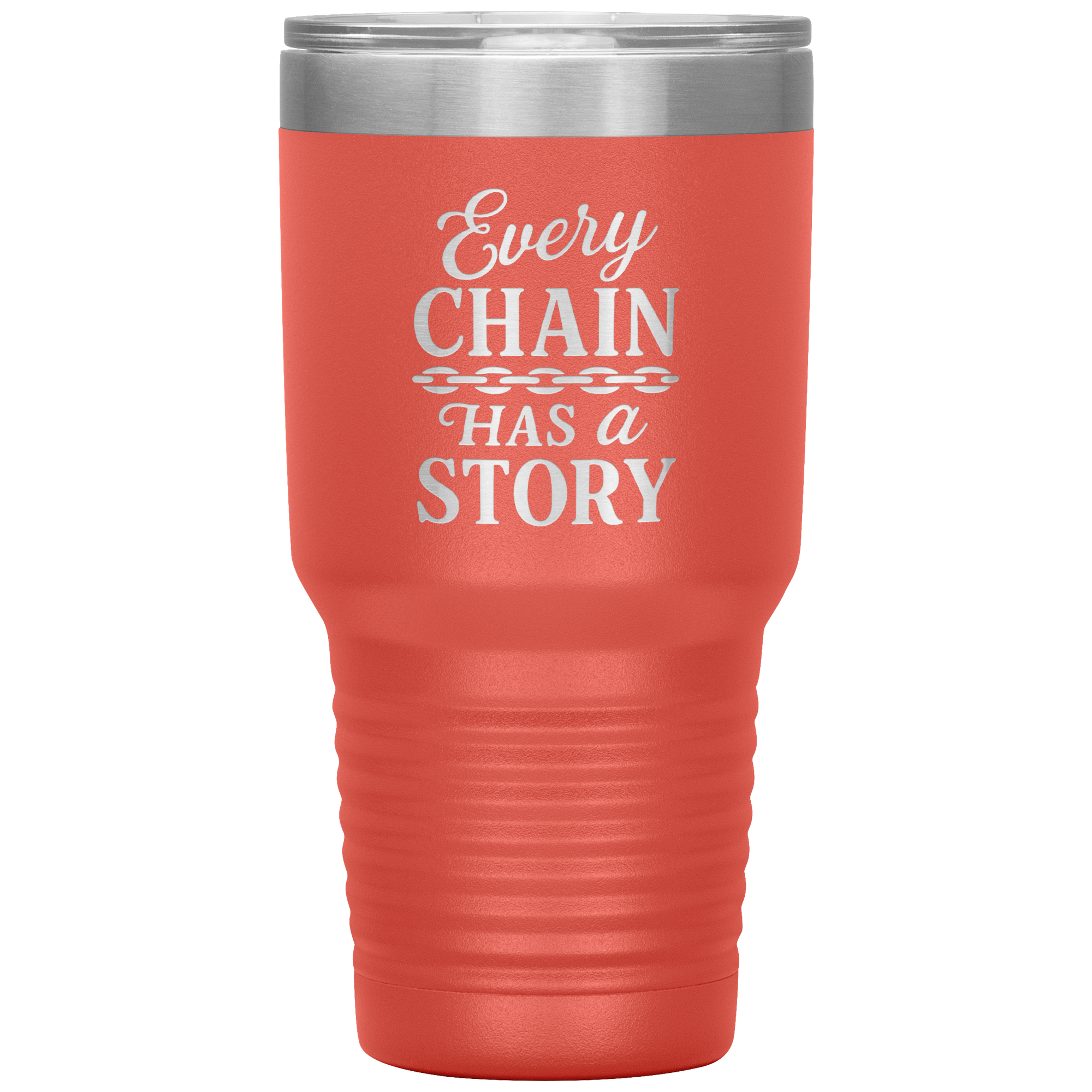 Every_Chain_Has_a_Story_Towing_Tumbler_30oz_Tumbler_Coral_Mockup.png