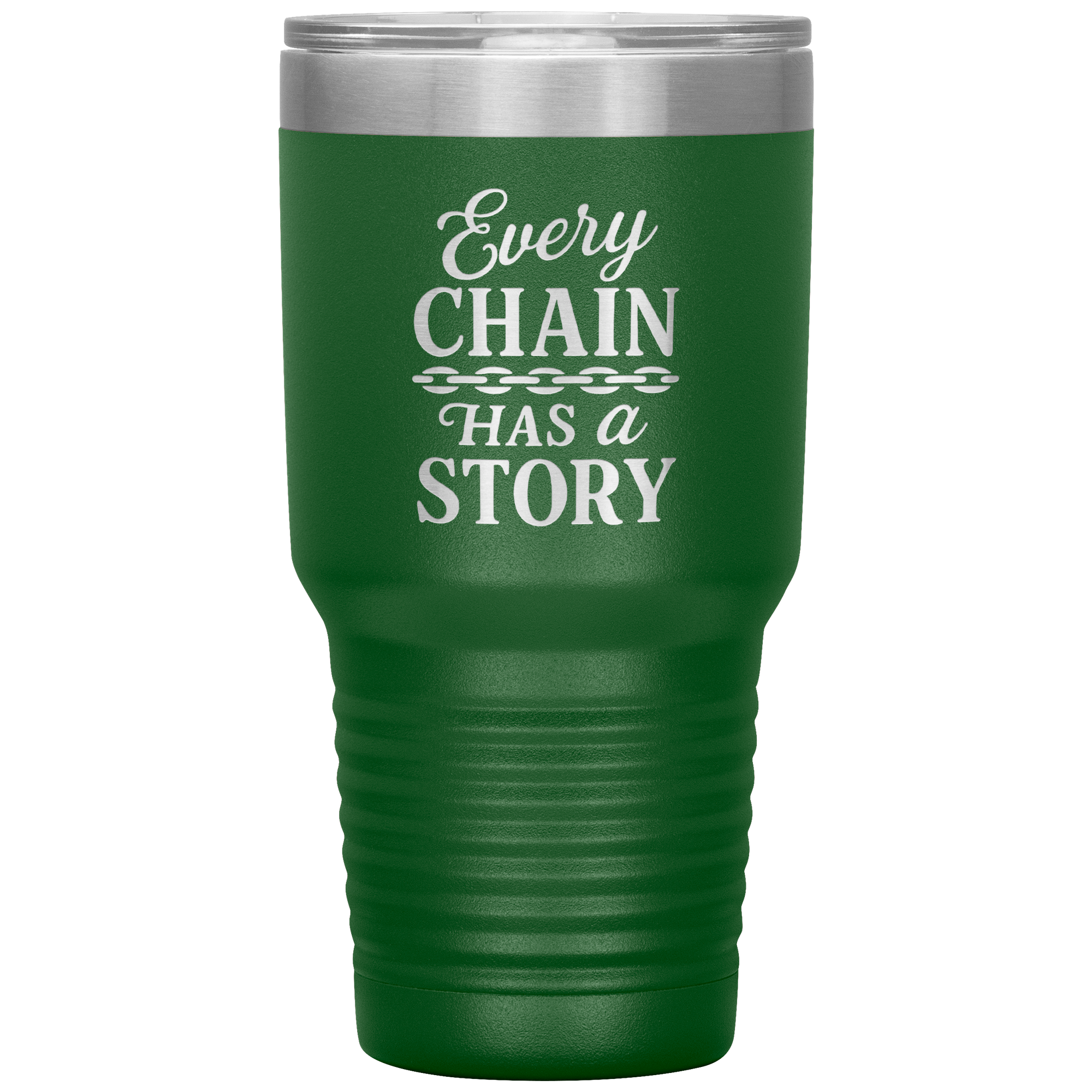 Every_Chain_Has_a_Story_Towing_Tumbler_30oz_Tumbler_Green_Mockup.png