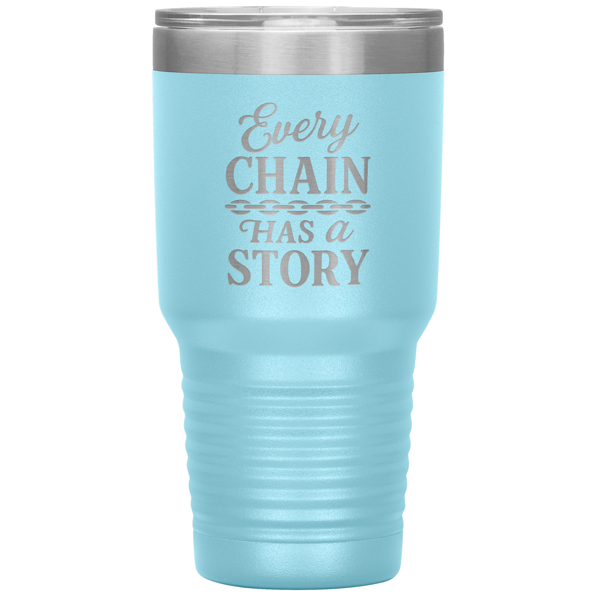 Every_Chain_Has_a_Story_Towing_Tumbler_30oz_Tumbler_LtBlue_Mockup.png