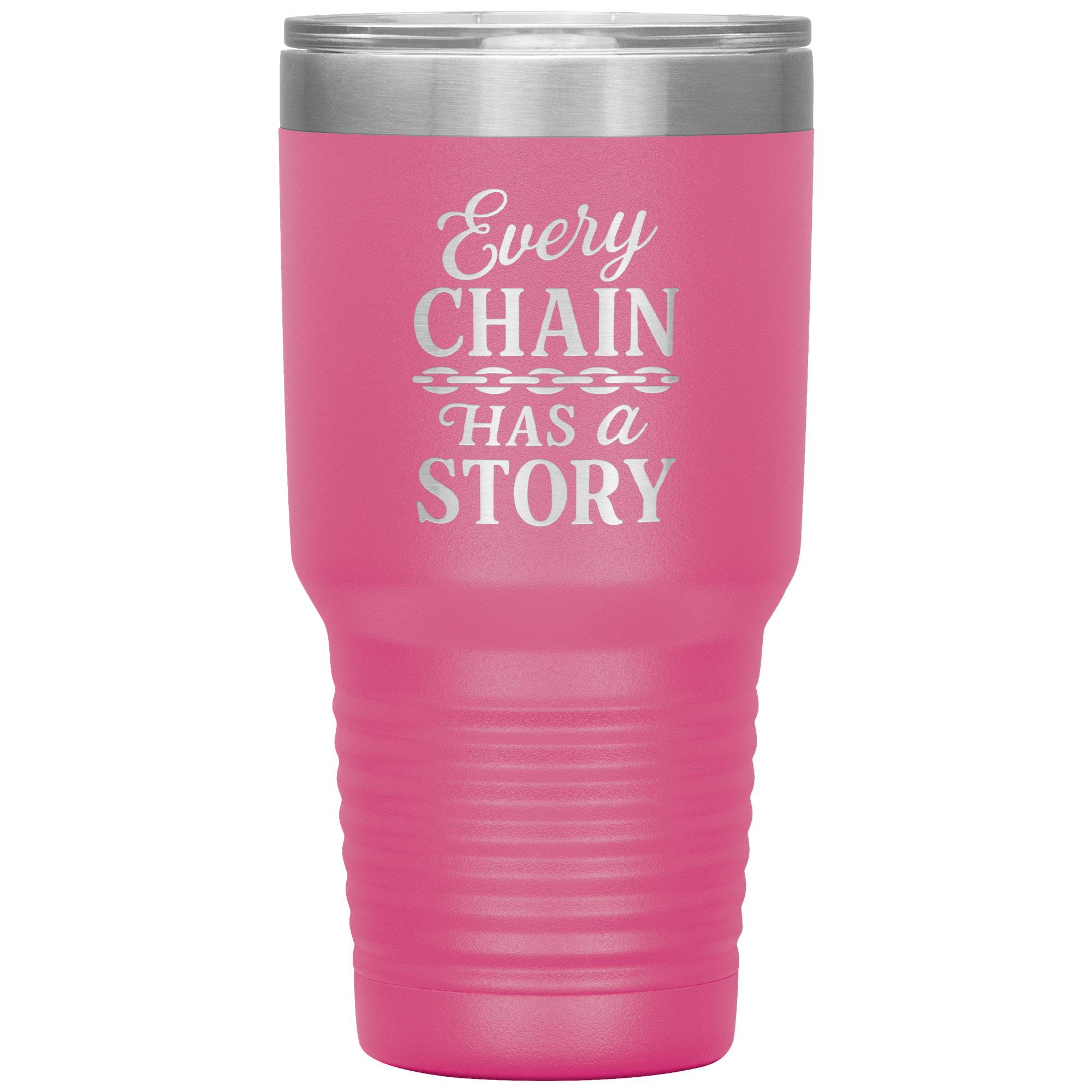 Every_Chain_Has_a_Story_Towing_Tumbler_30oz_Tumbler_Pink_Mockup.png