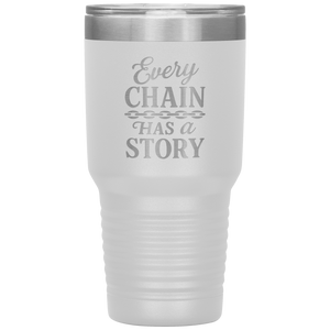 Every_Chain_Has_a_Story_Towing_Tumbler_30oz_Tumbler_White_Mockup.png