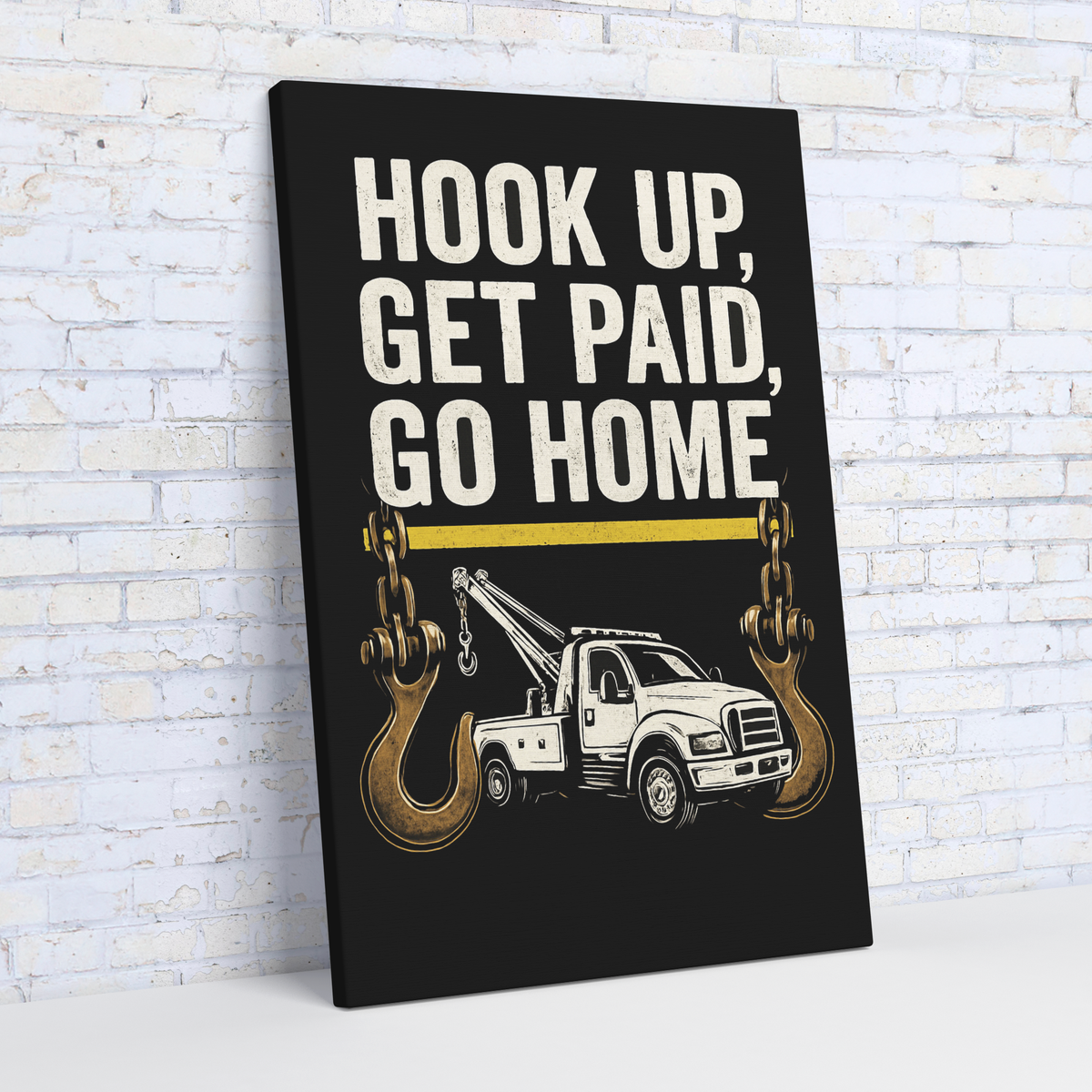 Hook_Up_Get_Paid_Go_Home_Towing_V_Angle_Wall_Mockup.png