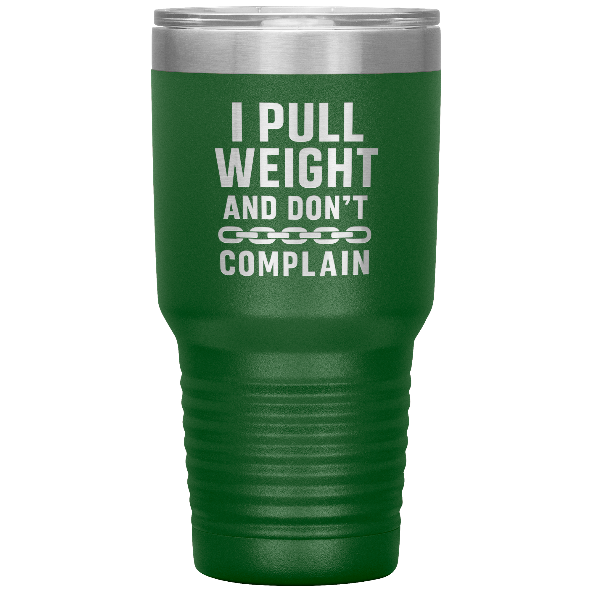 I_Pull_Weight_and_Dont_Complain_Towin_30oz_Tumbler_Green_Mockup.png