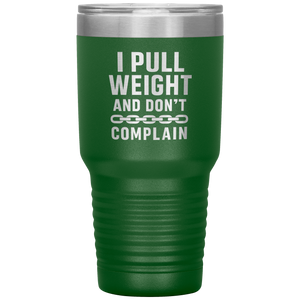 I_Pull_Weight_and_Dont_Complain_Towin_30oz_Tumbler_Green_Mockup.png