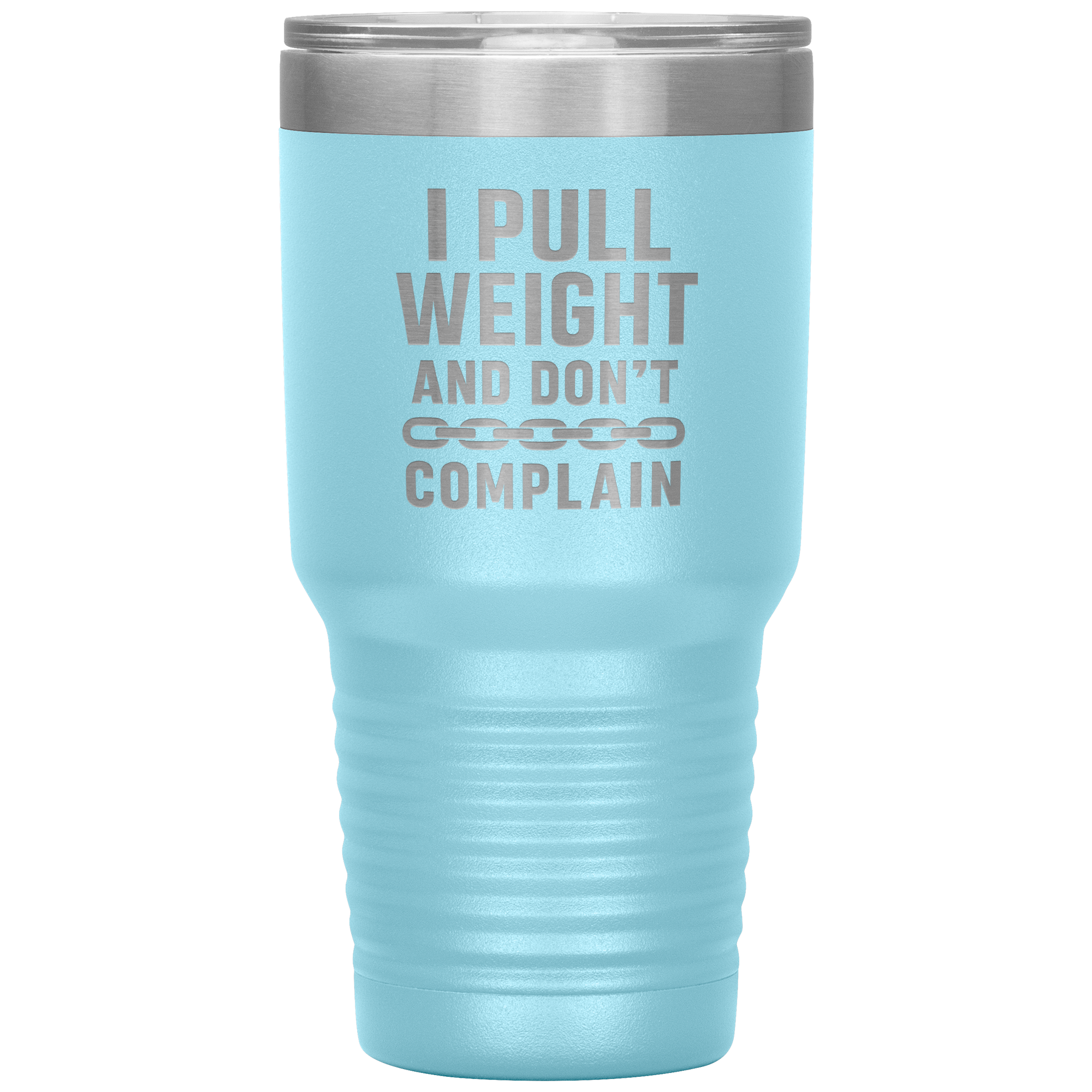 I_Pull_Weight_and_Dont_Complain_Towin_30oz_Tumbler_LtBlue_Mockup.png