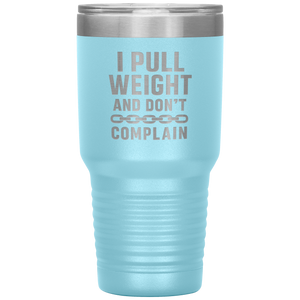 I_Pull_Weight_and_Dont_Complain_Towin_30oz_Tumbler_LtBlue_Mockup.png