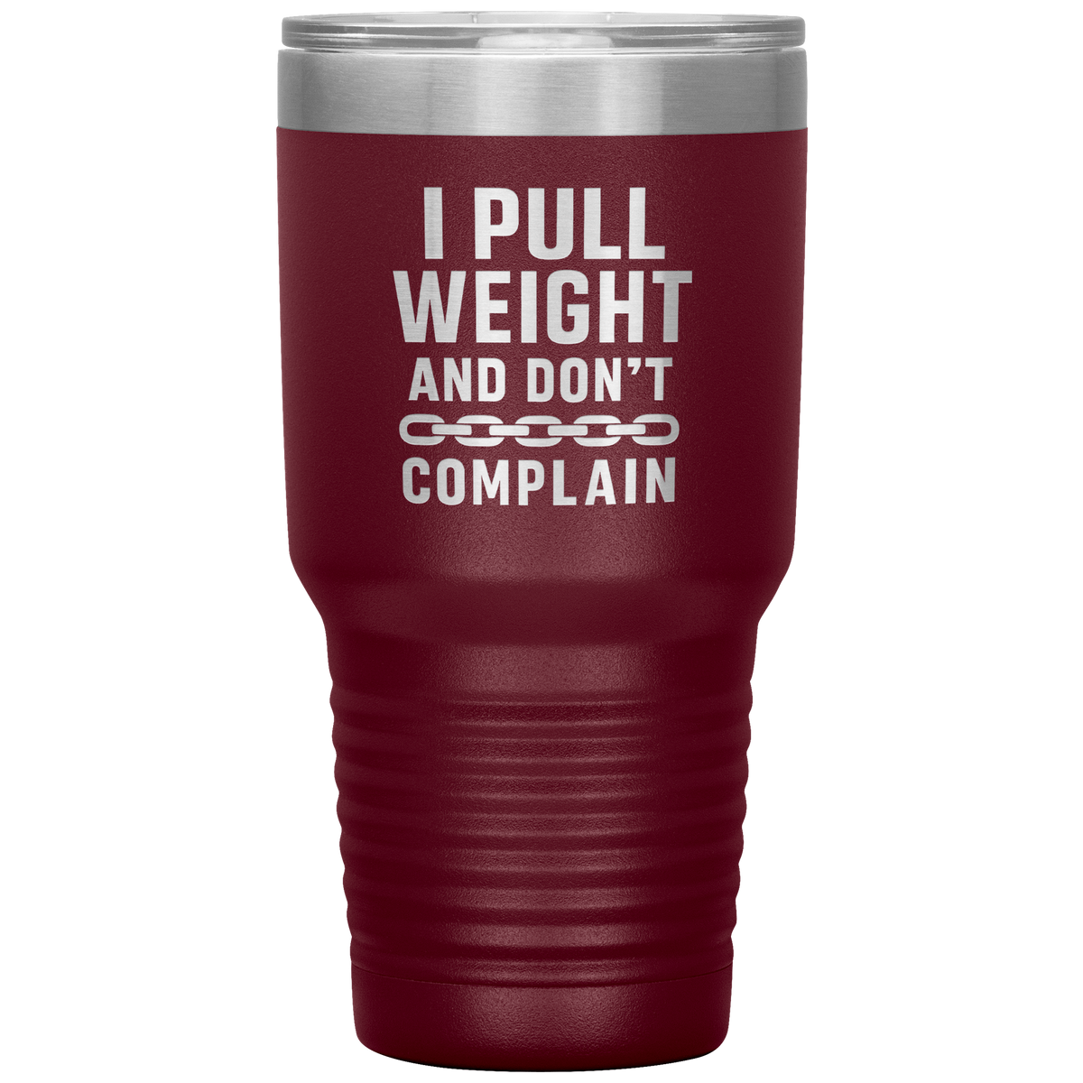 I_Pull_Weight_and_Dont_Complain_Towin_30oz_Tumbler_Maroon_Mockup.png