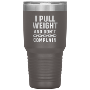 I_Pull_Weight_and_Dont_Complain_Towin_30oz_Tumbler_Pewter_Mockup.png