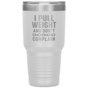 I_Pull_Weight_and_Dont_Complain_Towin_30oz_Tumbler_White_Mockup.png