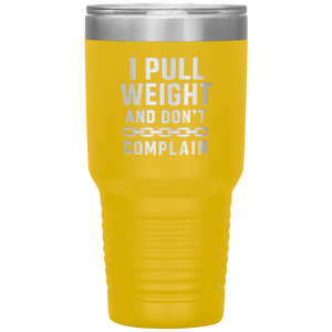 I_Pull_Weight_and_Dont_Complain_Towin_30oz_Tumbler_Yellow_Mockup.png