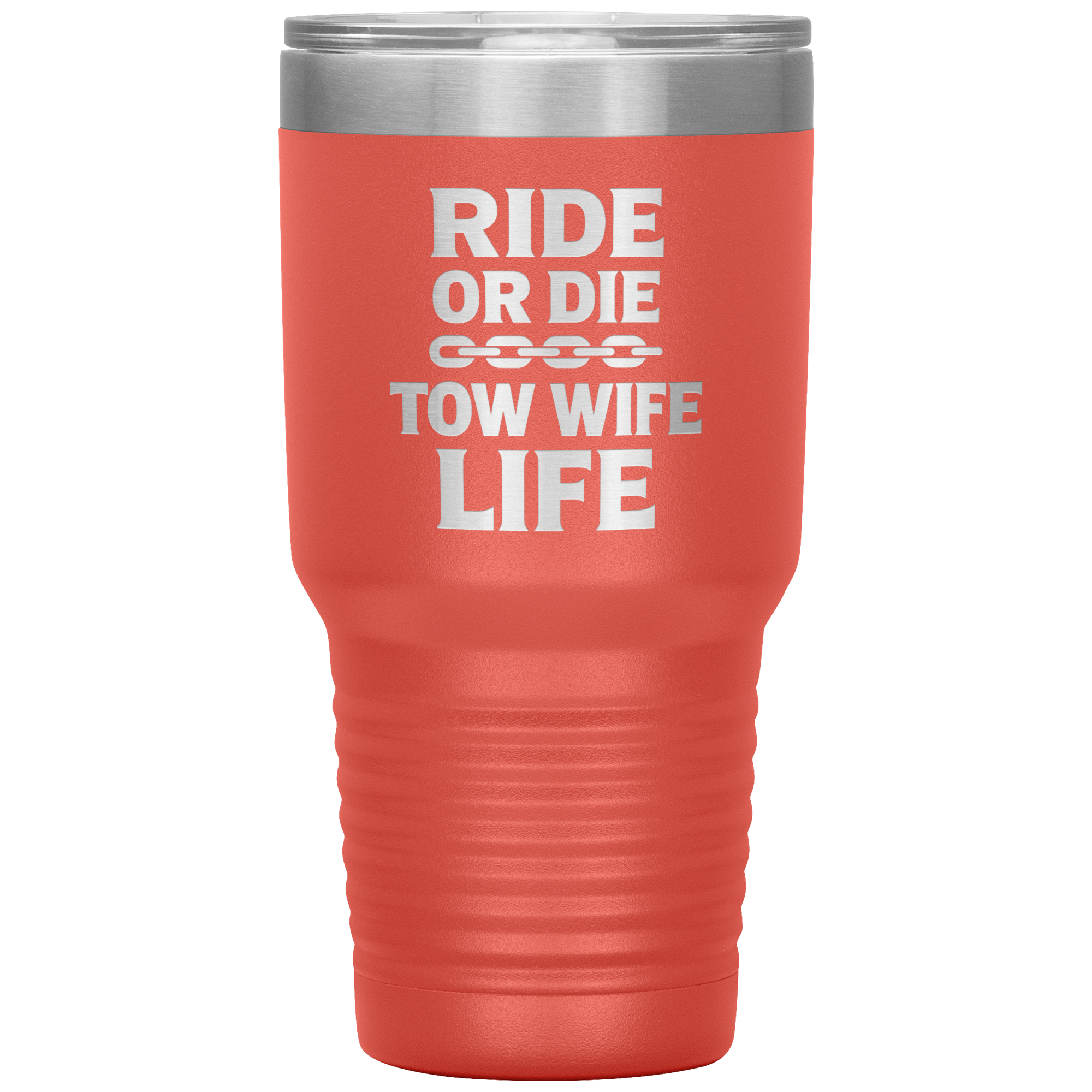 Ride_or_Die__Tow_Wife_Life_Towing_Tum_30oz_Tumbler_Coral_Mockup.png