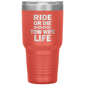 Ride_or_Die__Tow_Wife_Life_Towing_Tum_30oz_Tumbler_Coral_Mockup.png