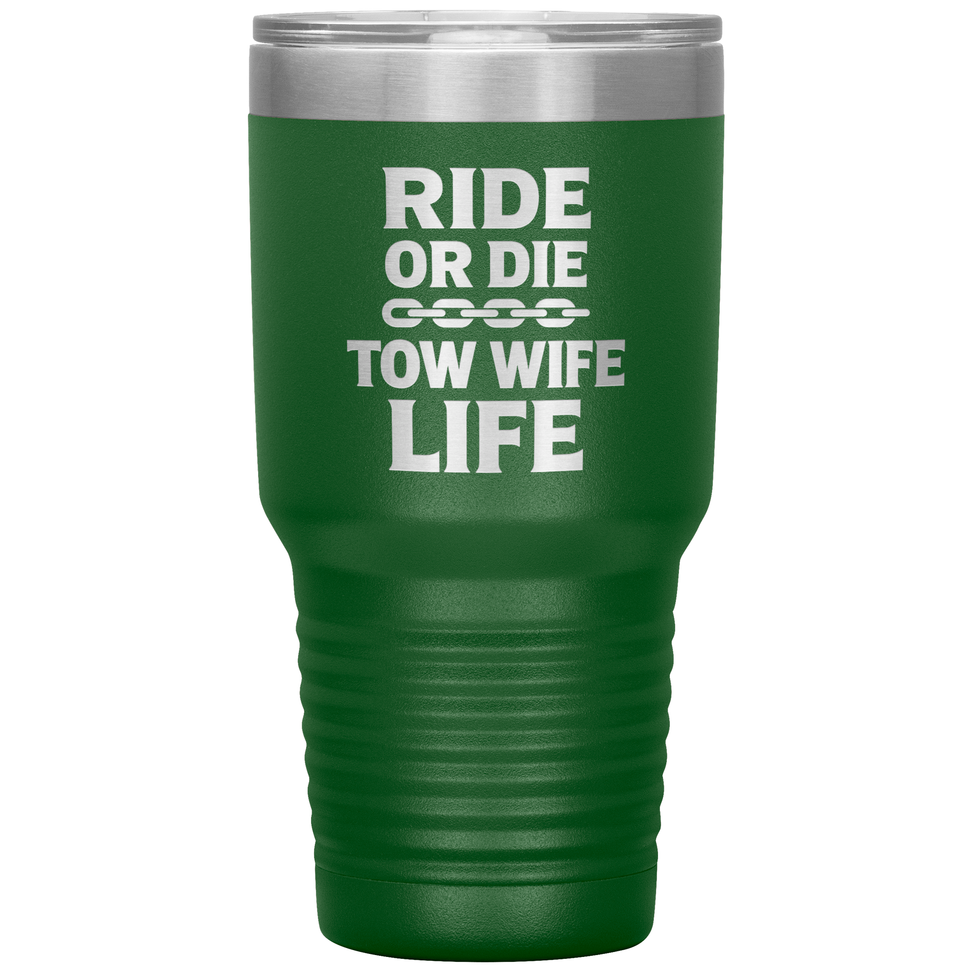 Ride_or_Die__Tow_Wife_Life_Towing_Tum_30oz_Tumbler_Green_Mockup.png