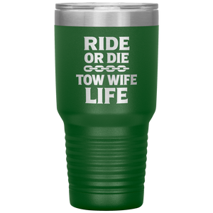 Ride_or_Die__Tow_Wife_Life_Towing_Tum_30oz_Tumbler_Green_Mockup.png